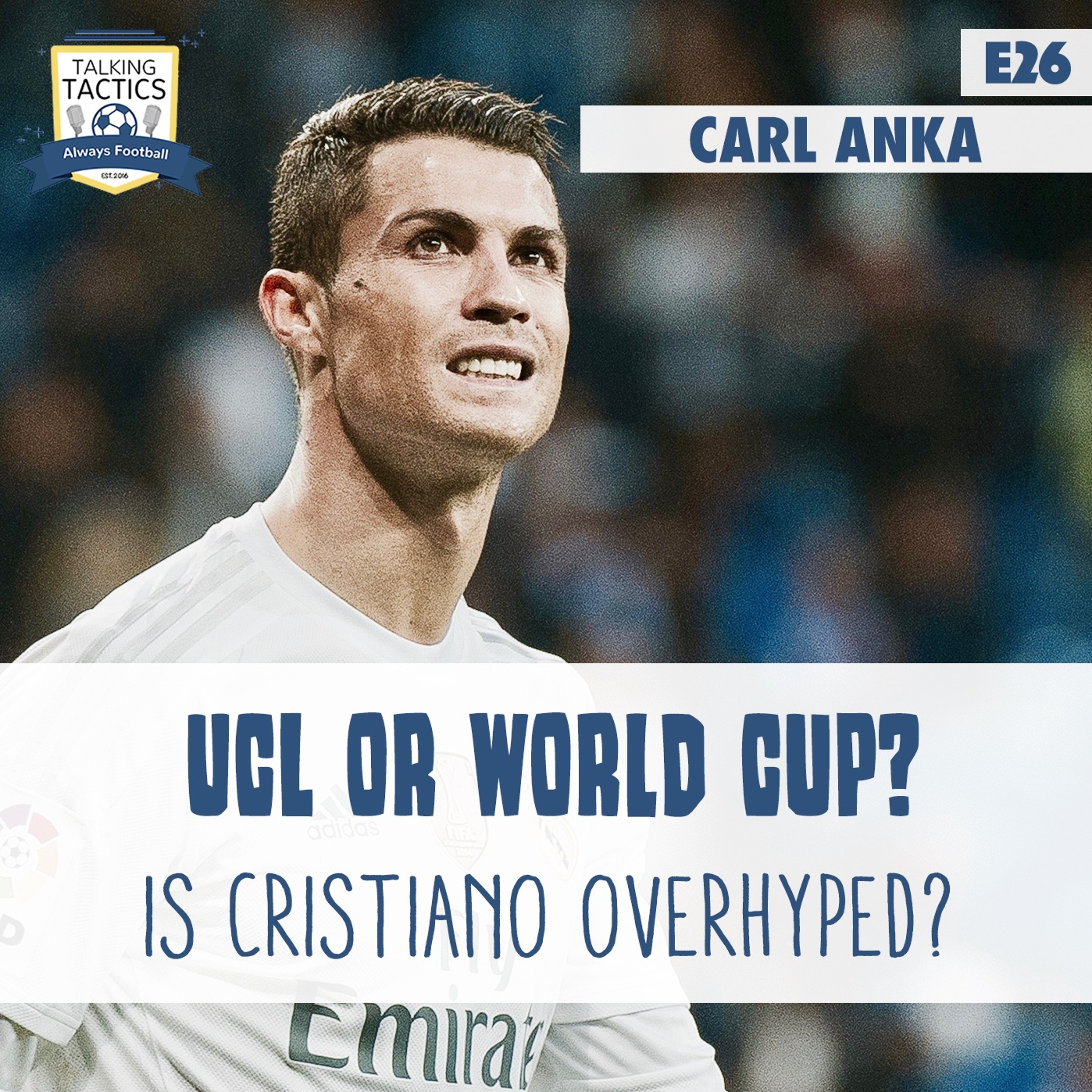 26 | UCL or World Cup? Is Cristiano Overhyped? (Feat. Carl Anka) episode artwork