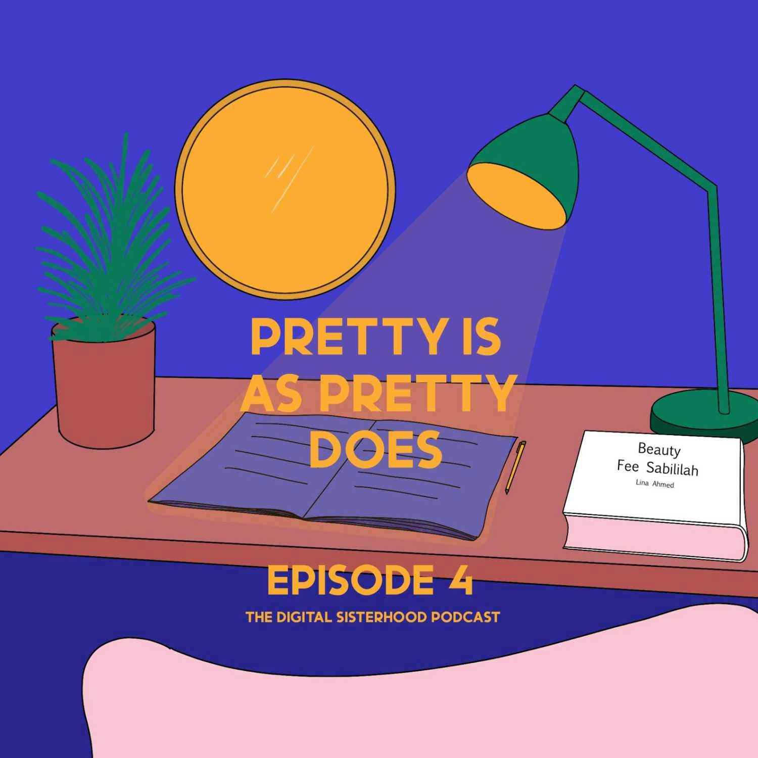 Episode Four: Pretty Is As Pretty Does