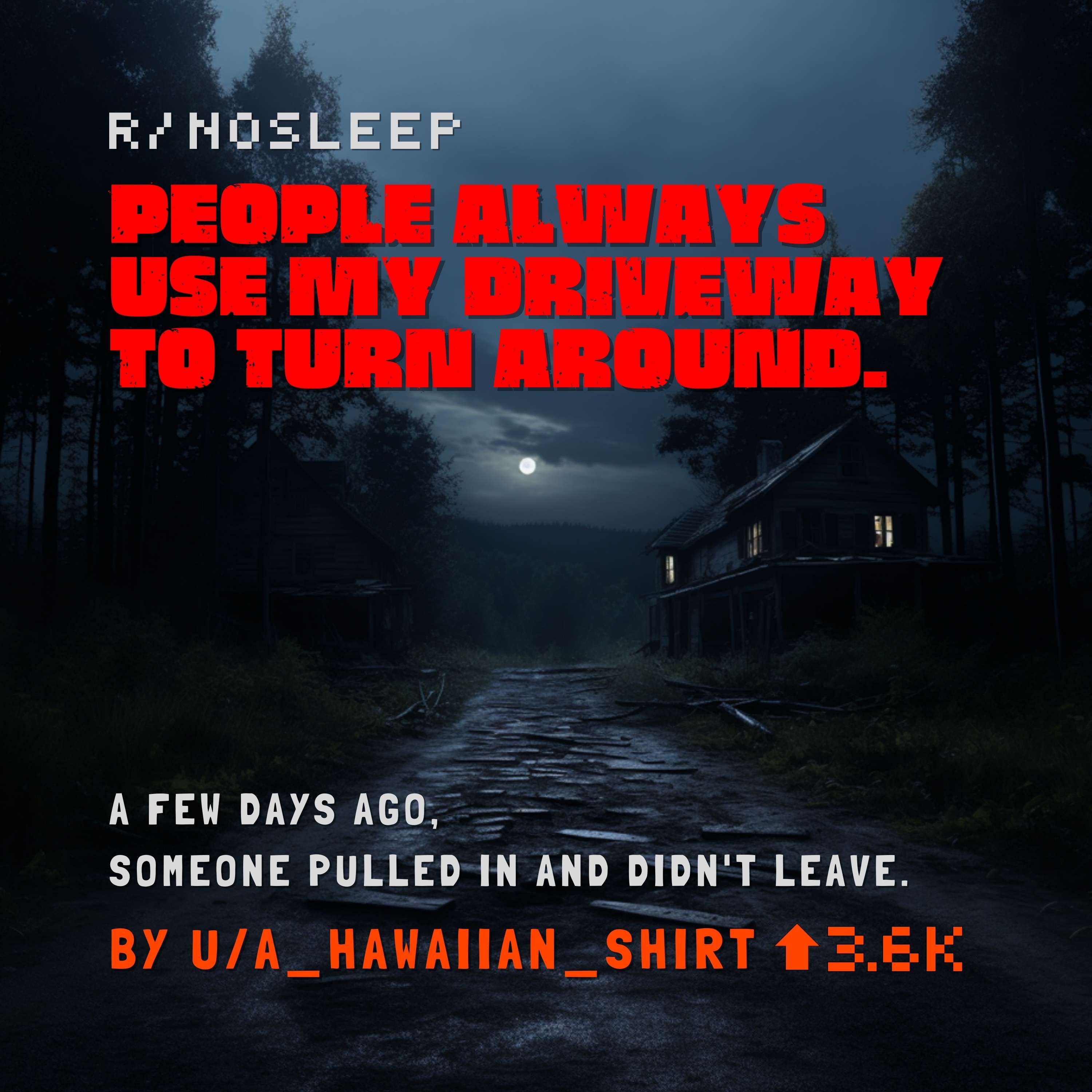 People always use my driveway to turn around. A few days ago, someone pulled in and didn't leave by Redditor A_Hawaiian_Shirt