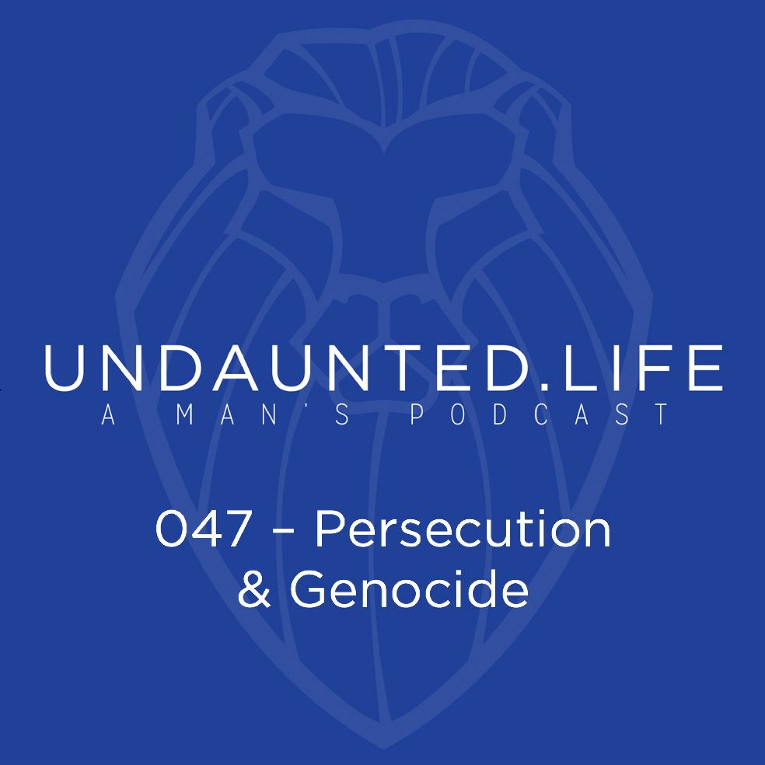 047 - Persecution & Genocide