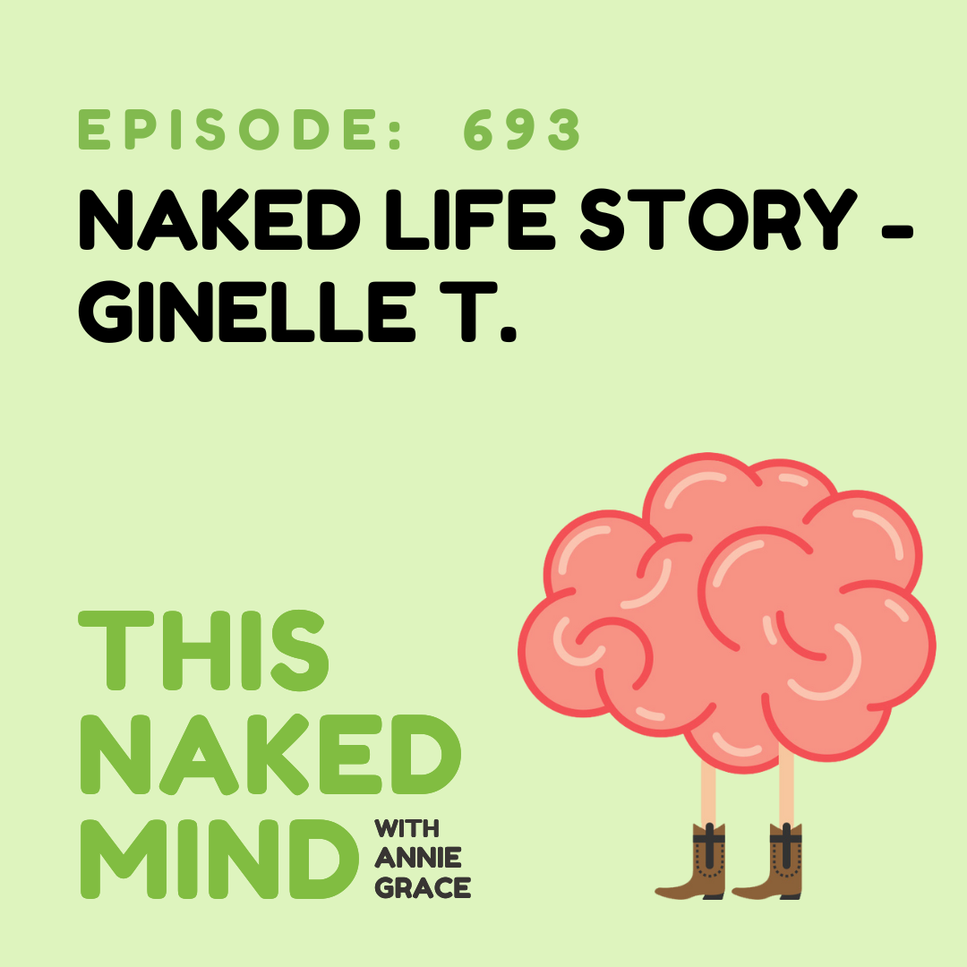 EP 693: Naked Life Story - Ginelle T.