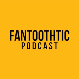 Fantoothtic Podcast