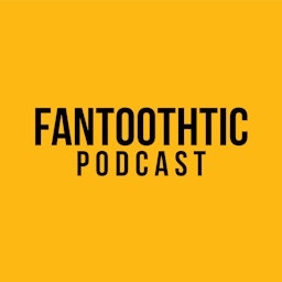 Fantoothtic Podcast