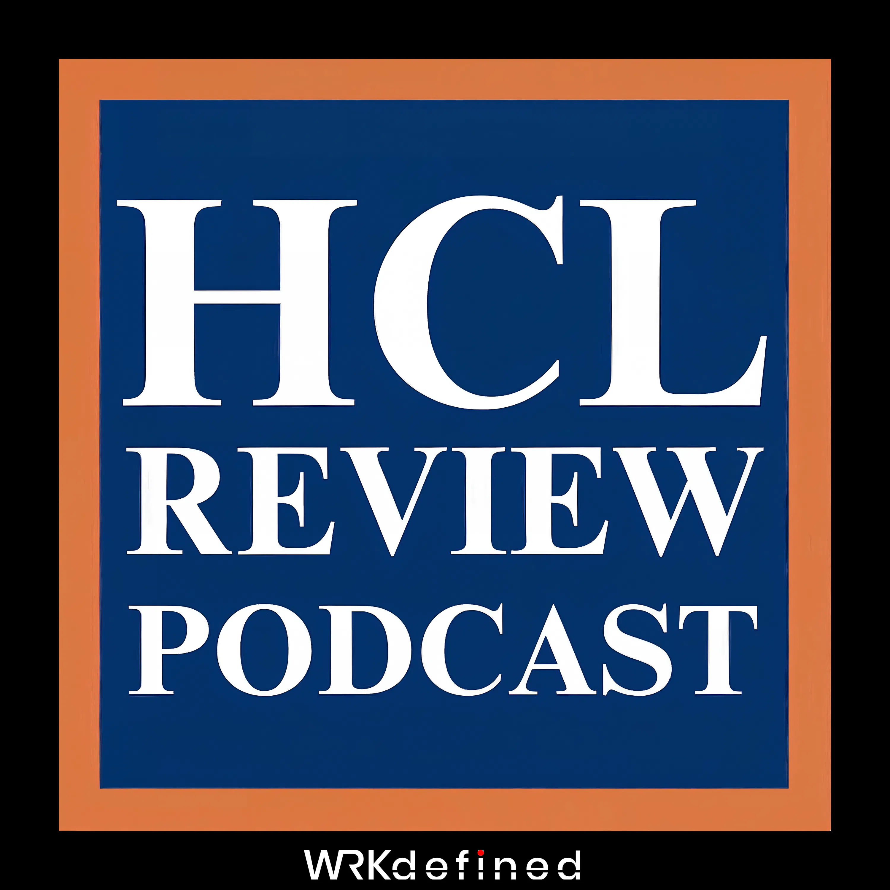 Logo of the podcast The HCL Review Podcast Podcast The HCL Review Podcast