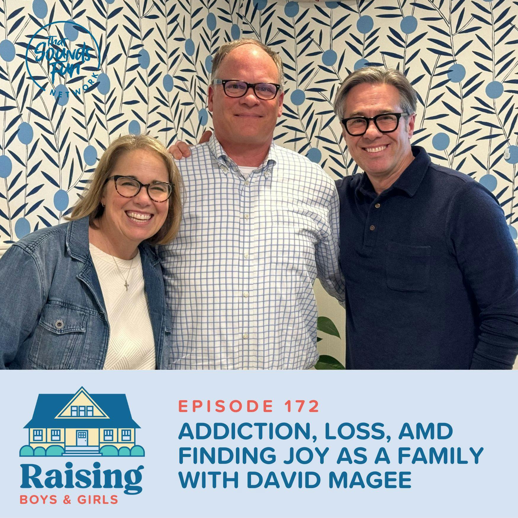 Episode 172: Addiction, Loss, and Finding Joy as a Family with David Magee