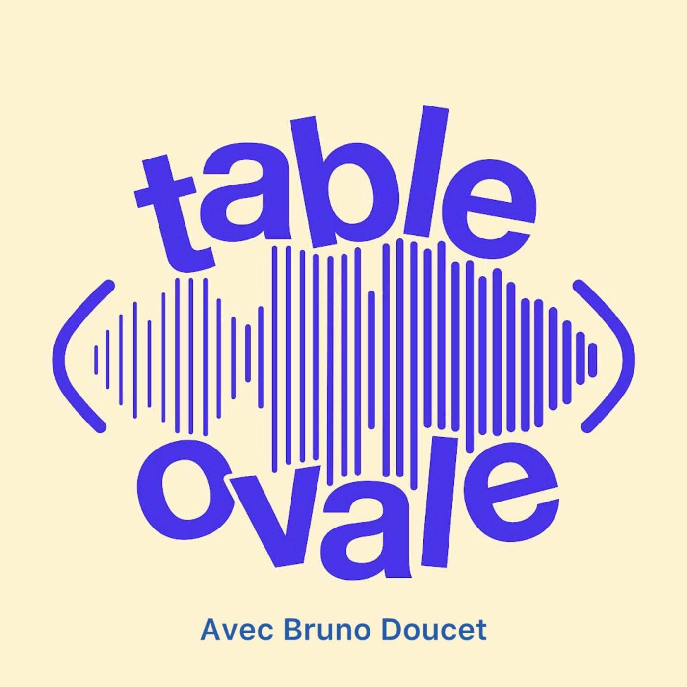 Table Ovale avec Bruno Doucet (S2 Hors-série)