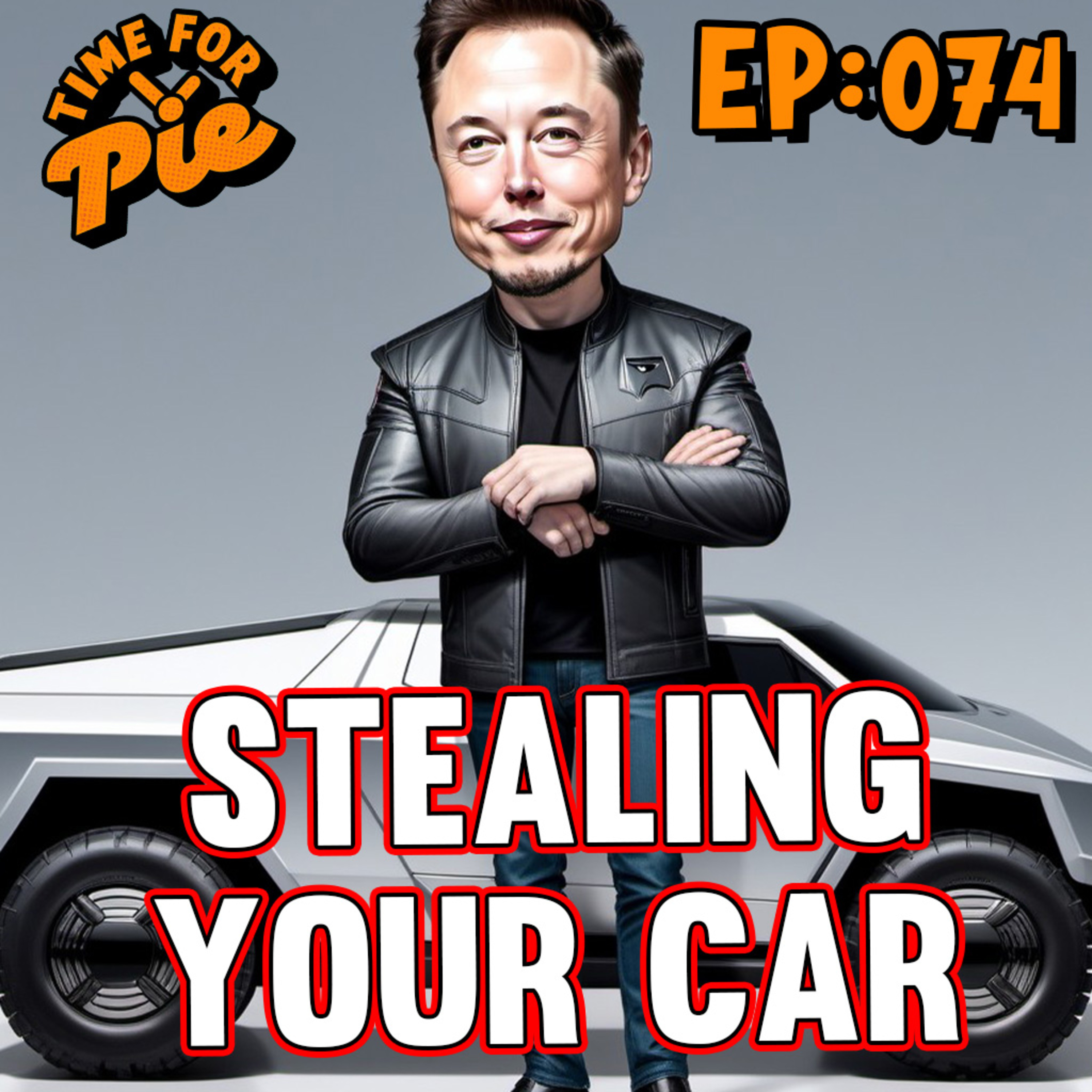 Elon Musk is Stealing your Car at Night - Time for Pie #74 episode artwork