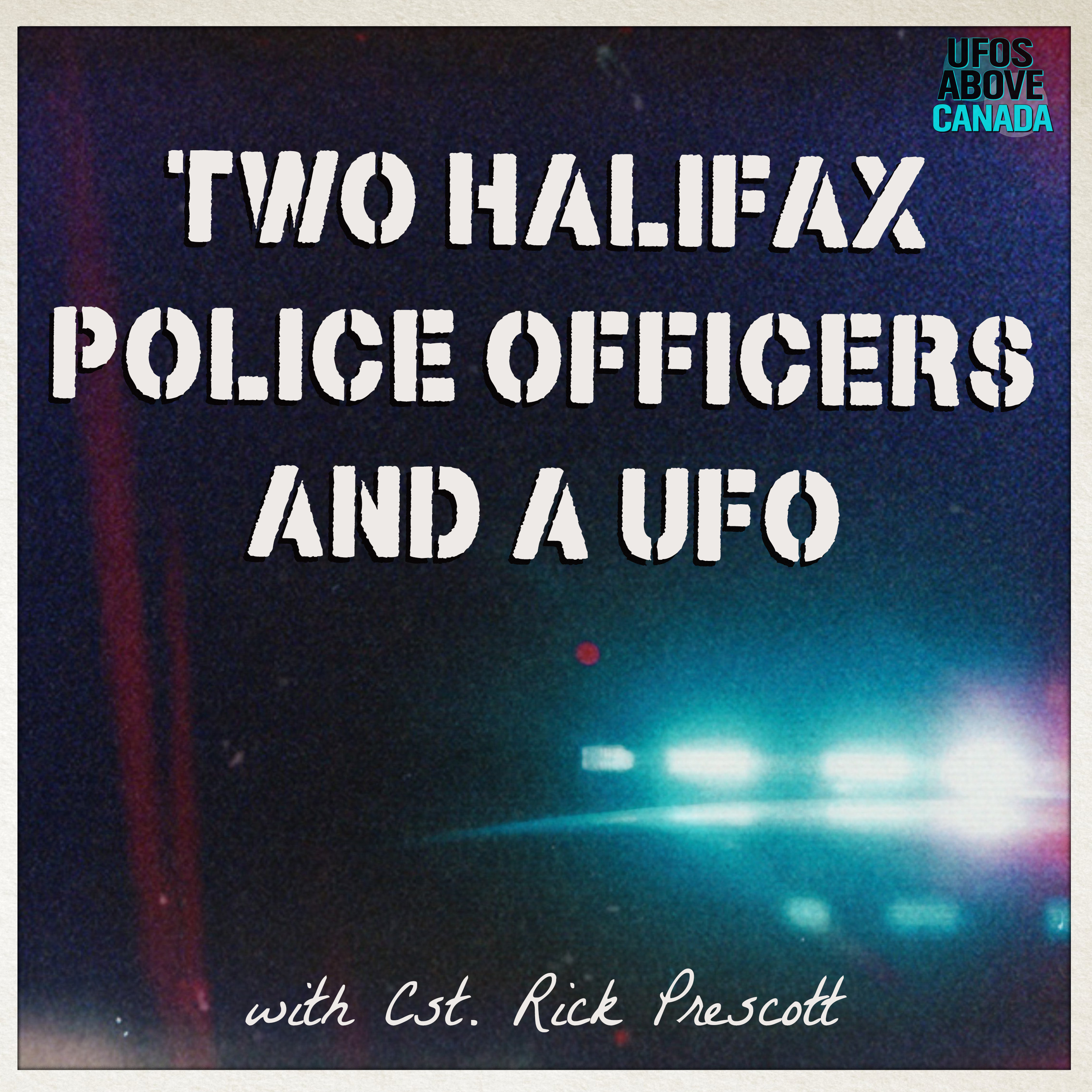 Two Halifax Police Officers and a UFO (with former Cst. Rick Prescott)
