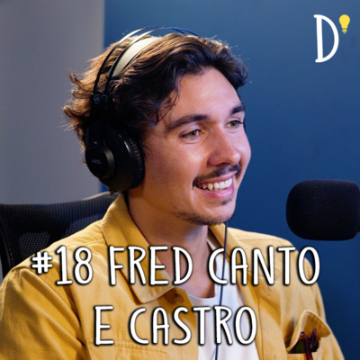 #18 FRED CANTO E CASTRO - Propósito, Empreendedorismo, Seekers Club, Produtividade