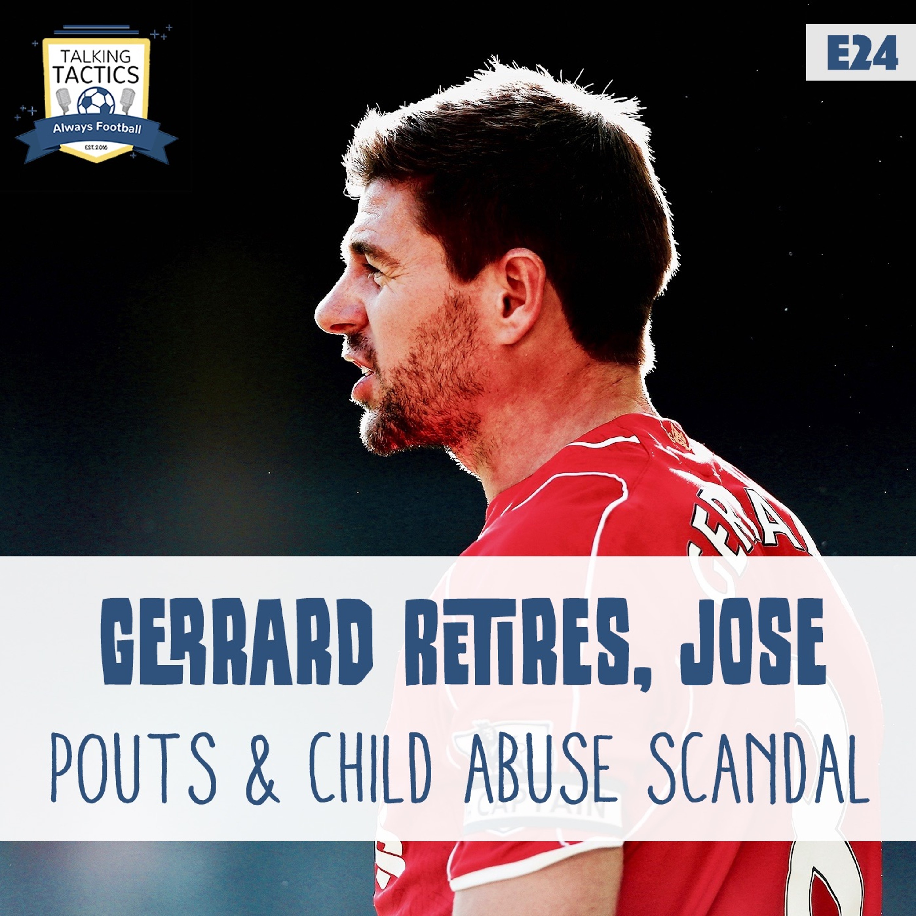 24 | Gerrard Retires, José Pouts & Child Abuse Scandal episode artwork