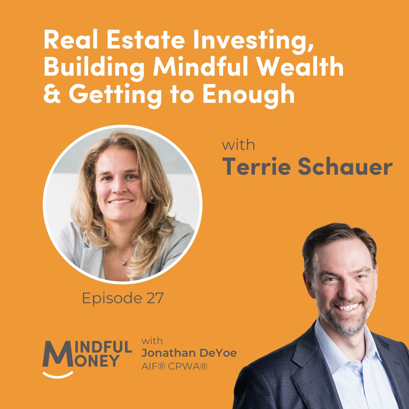 027: Terrie Schauer - Real Estate Investing, Building Mindful Wealth & Getting to Enough