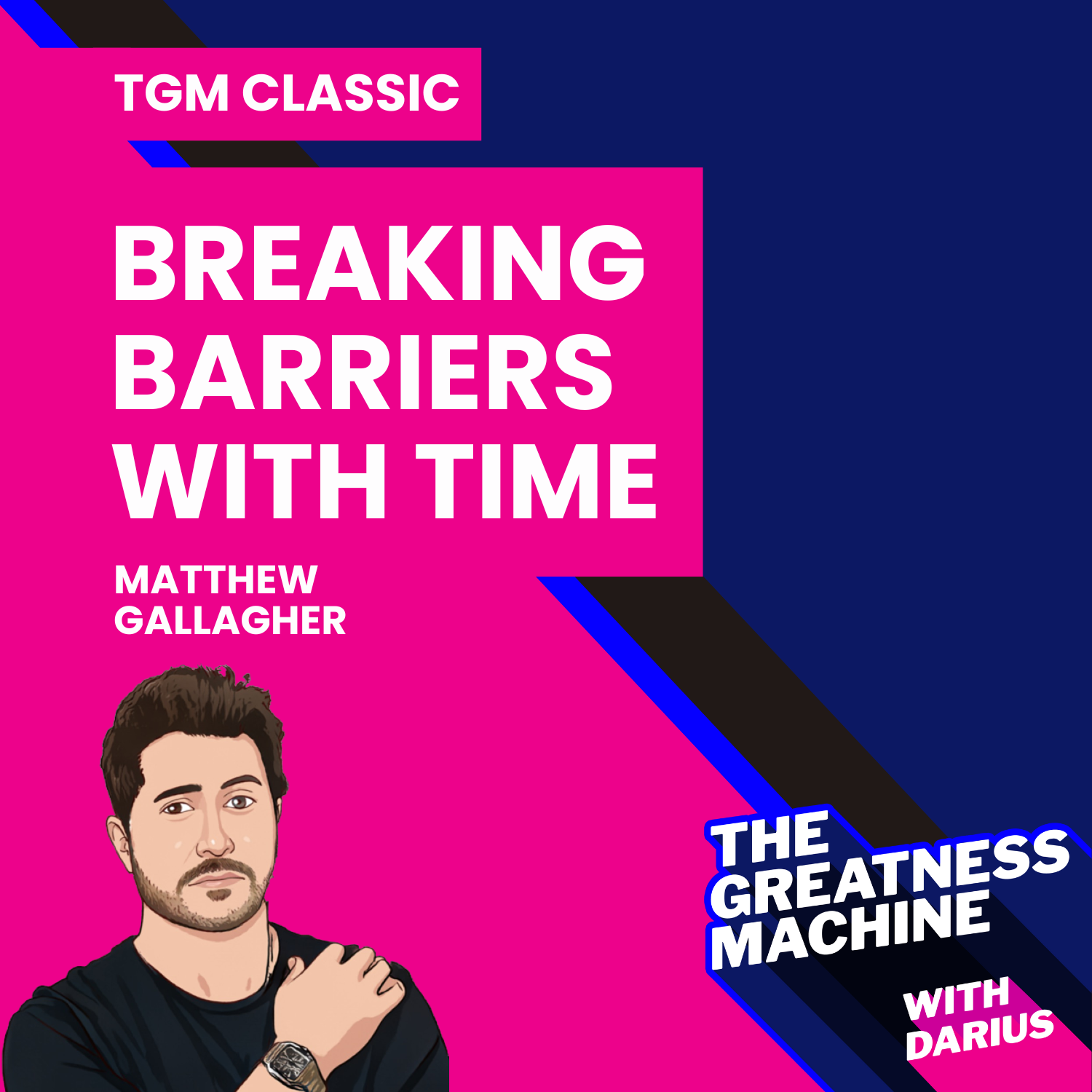 TGM Classic | Matthew Gallagher | Breaking Barriers with Time: How a Self-Made Entrepreneur Founded the World’s Largest Watch Club