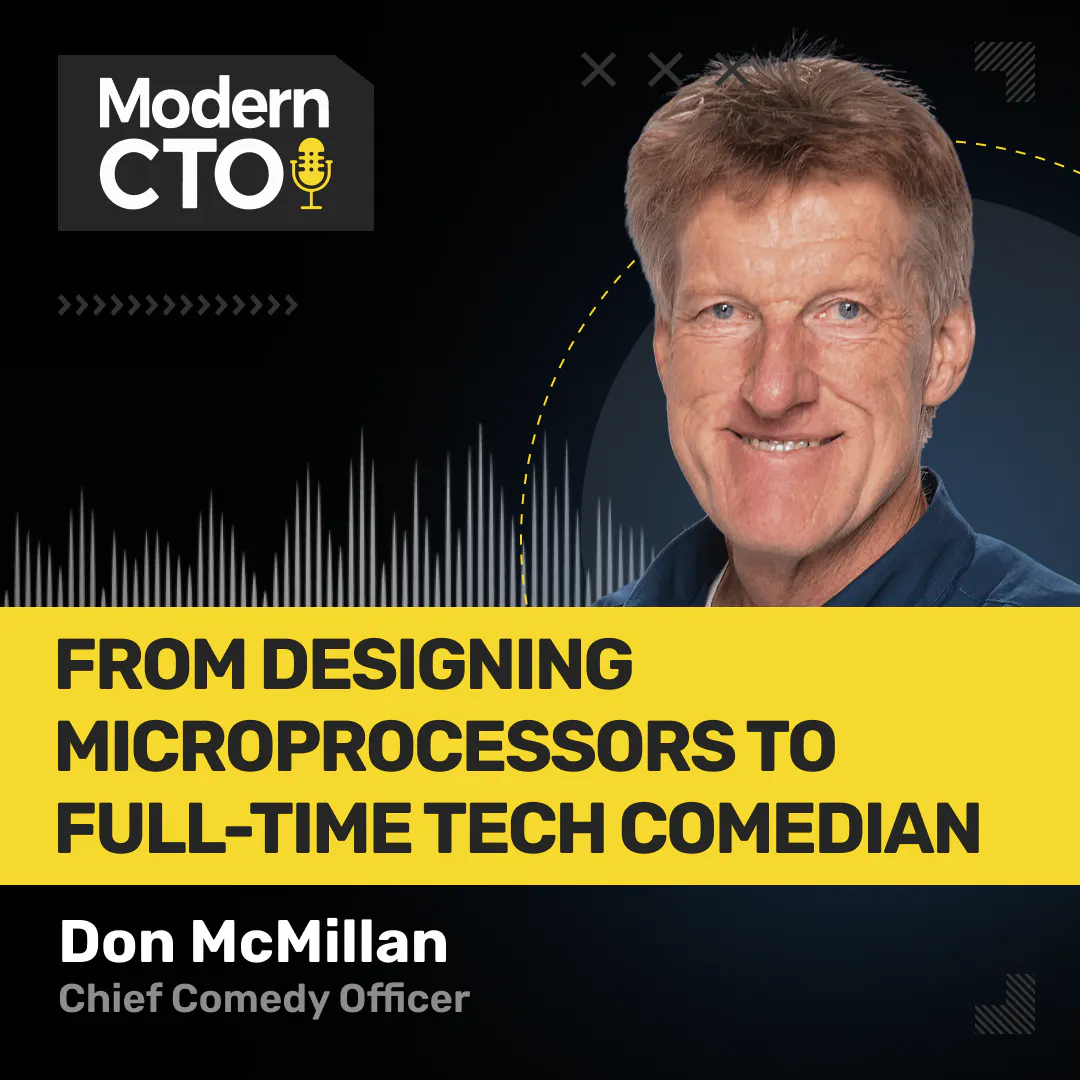 From Inventing a Microprocessor to Full-Time Tech Comedian with Don McMillan From Inventing a Microprocessor to Full-Time Tech Comedian with Don McMillan