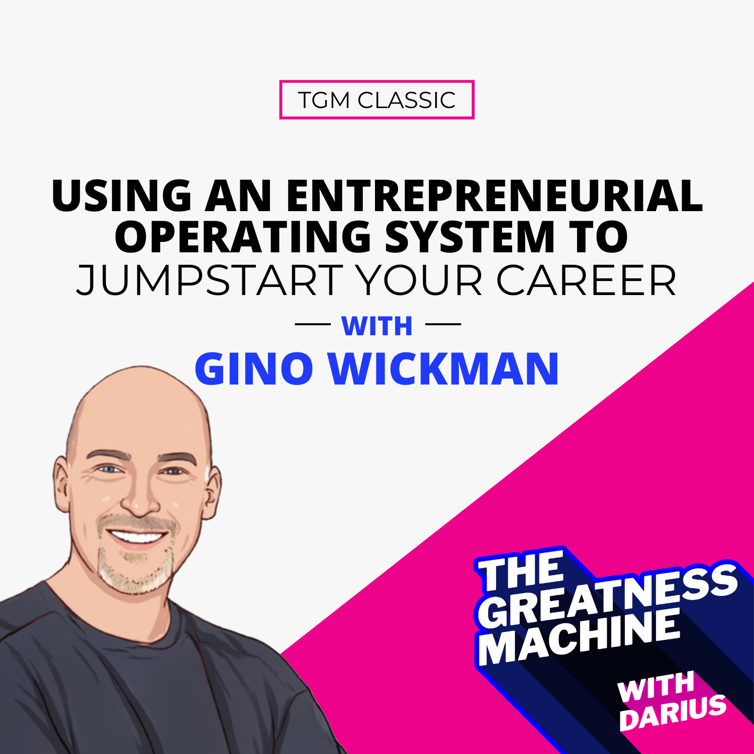 TGM Classic | Gino Wickman | Using an Entrepreneurial Operating System to Jumpstart Your Career episode artwork