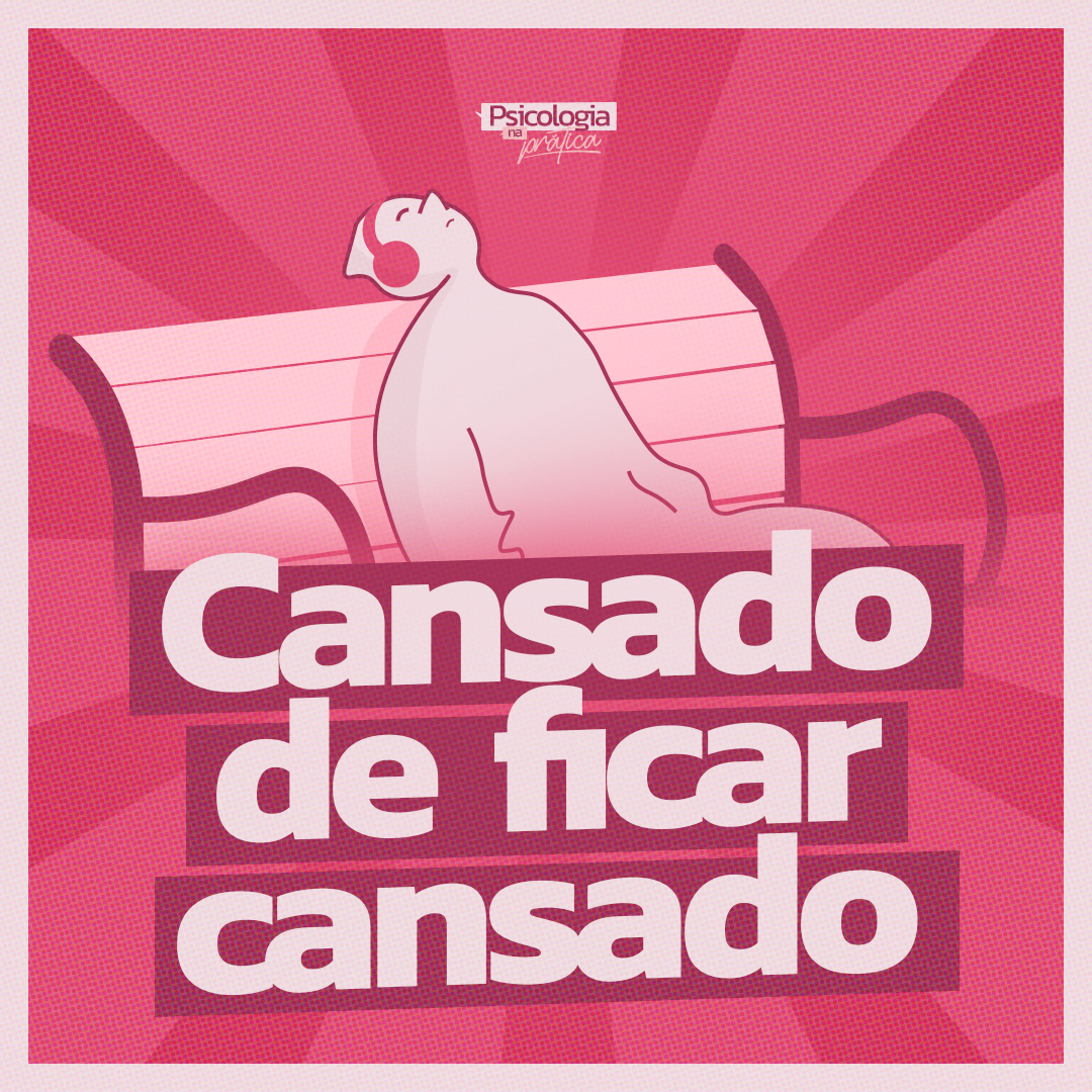 #260 - Cansado de ficar cansado