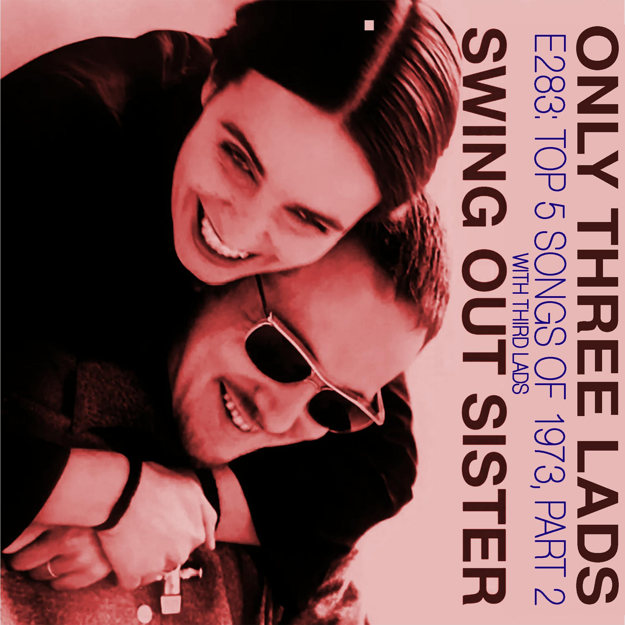 E283 - Swing Out Sister - Top 5 Songs of 1973, Part 2 E283 - Swing Out Sister - Top 5 Songs of 1973, Part 2