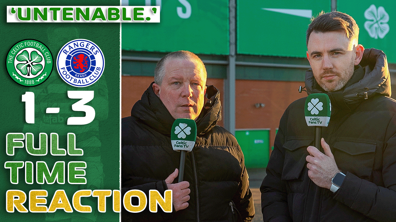 Celtic 1-3 Rangers | 'Untenable.' | Full-Time Reaction