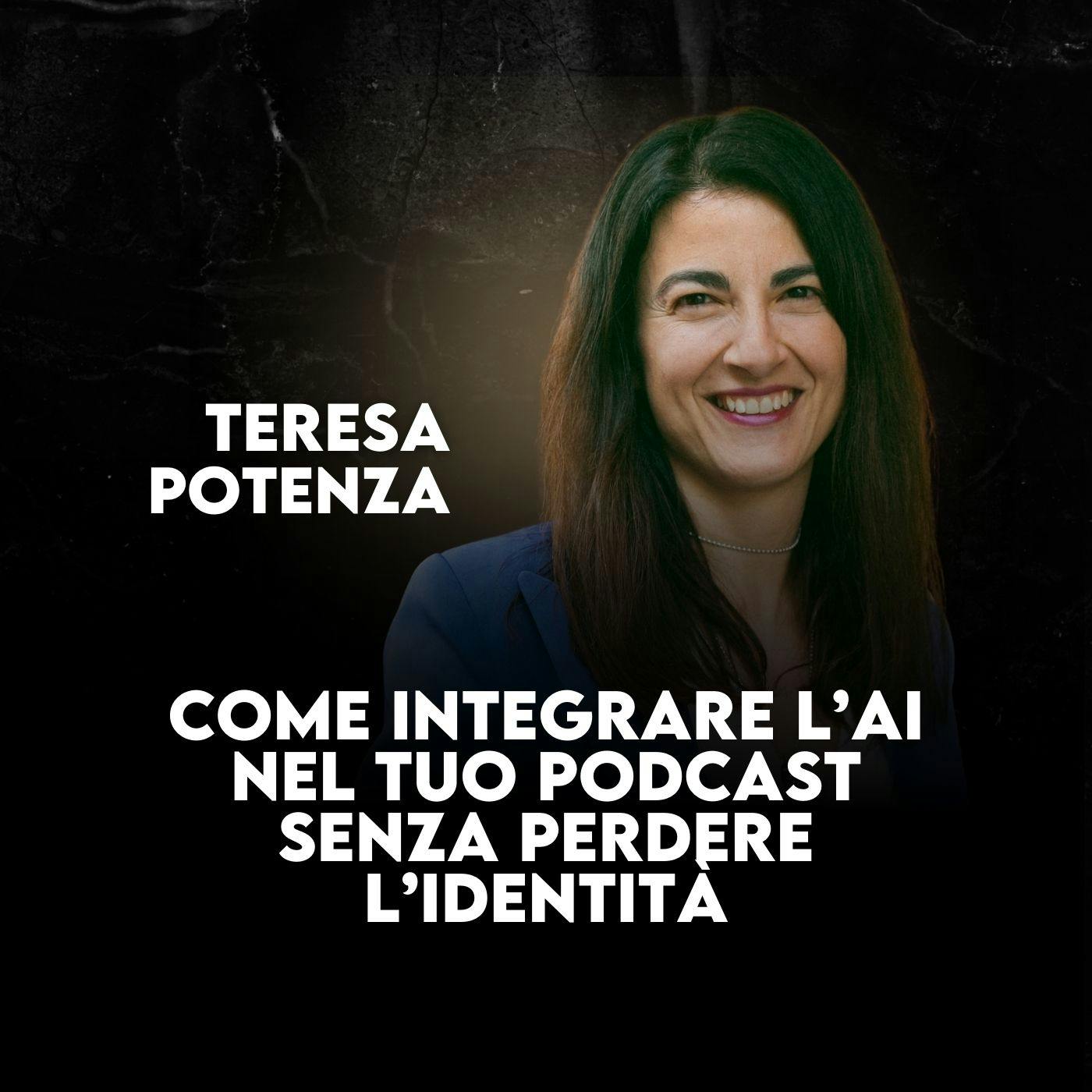 Come integrare l’AI nel tuo podcast senza perdere l’identità - con Teresa Potenza - Ep. 91 Come integrare l’AI nel tuo podcast senza perdere l’identità - con Teresa Potenza - Ep. 91