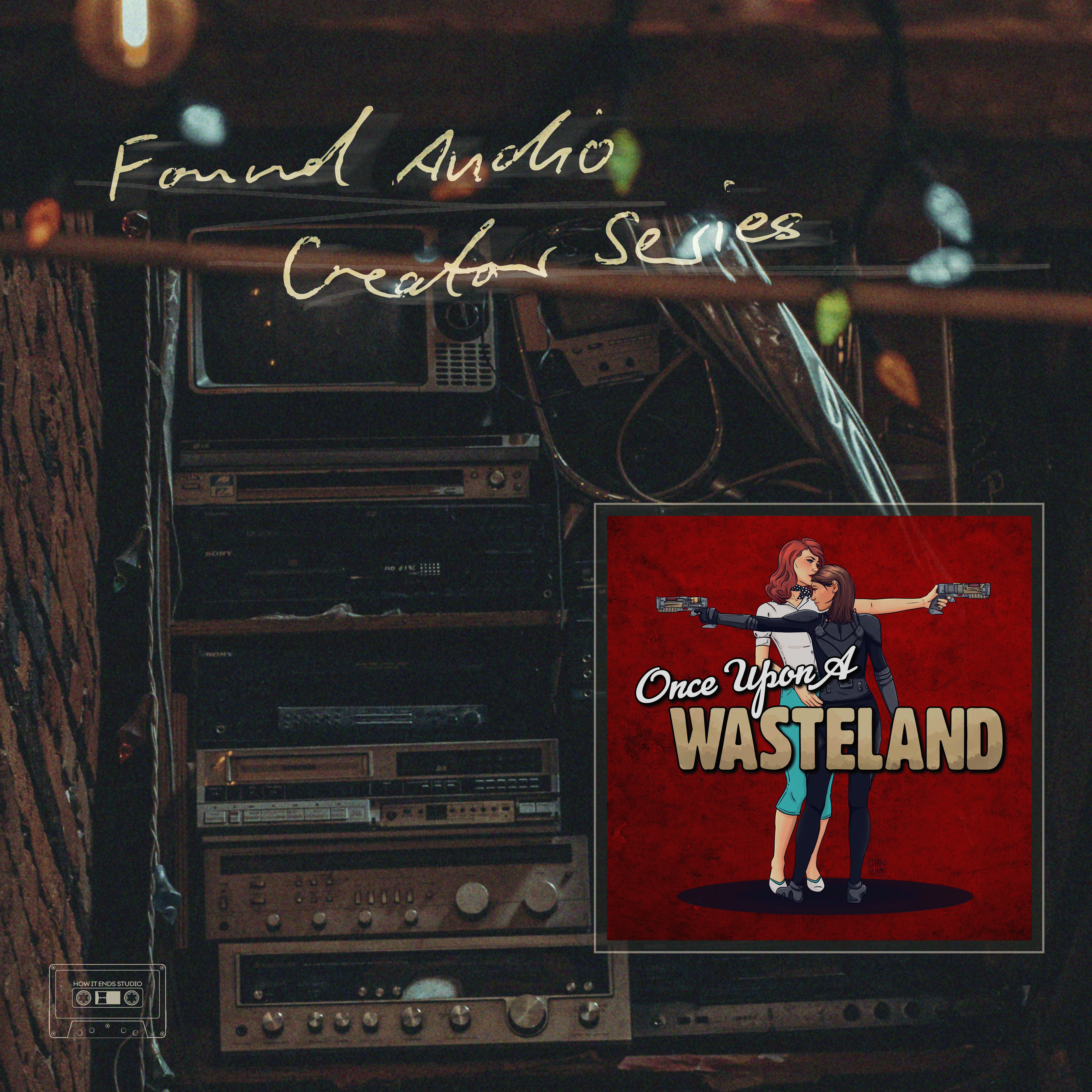 Found Audio Creator Series presents: Once Upon a Wasteland