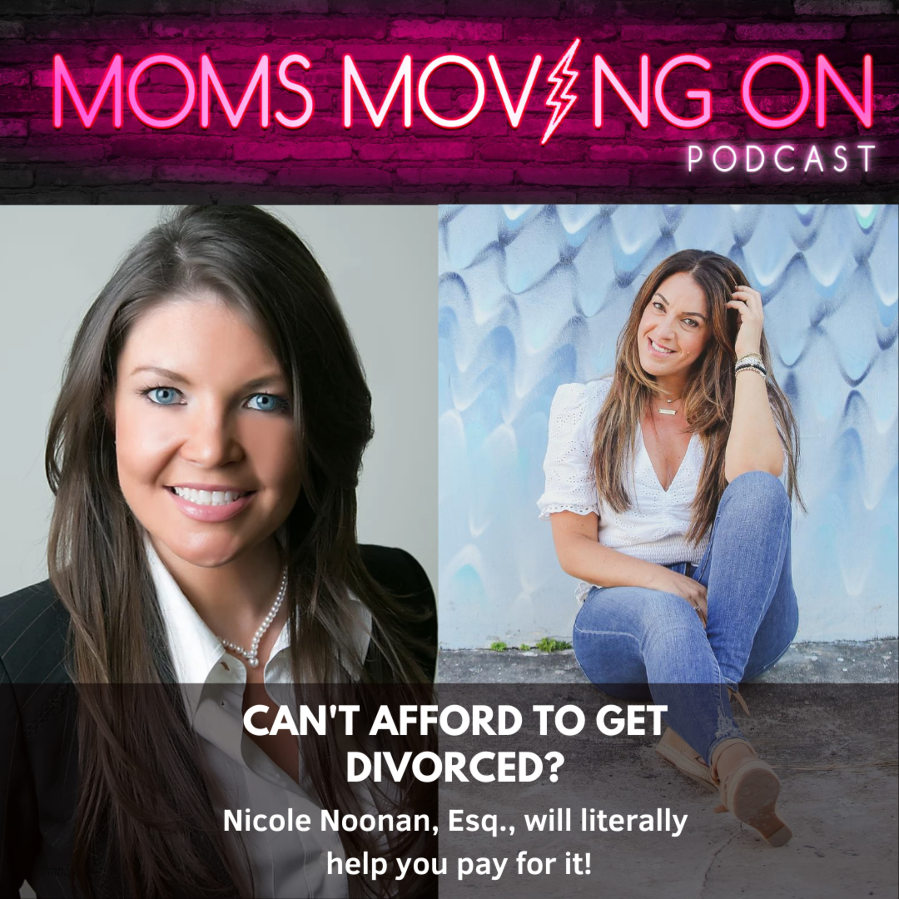 Can't Afford to Get Divorced? Nicole Noonan, Esq, "Fairy Godmother of Divorce", Will HELP YOU PAY FOR IT! episode artwork