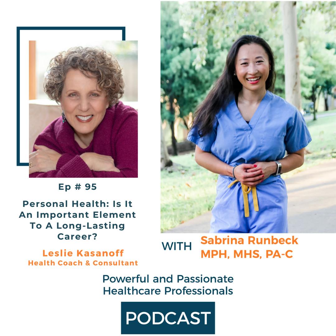 Ep 95 – Personal Health: Is It An Important Element To A Long Lasting Career? with Dr Leslie Kasanoff