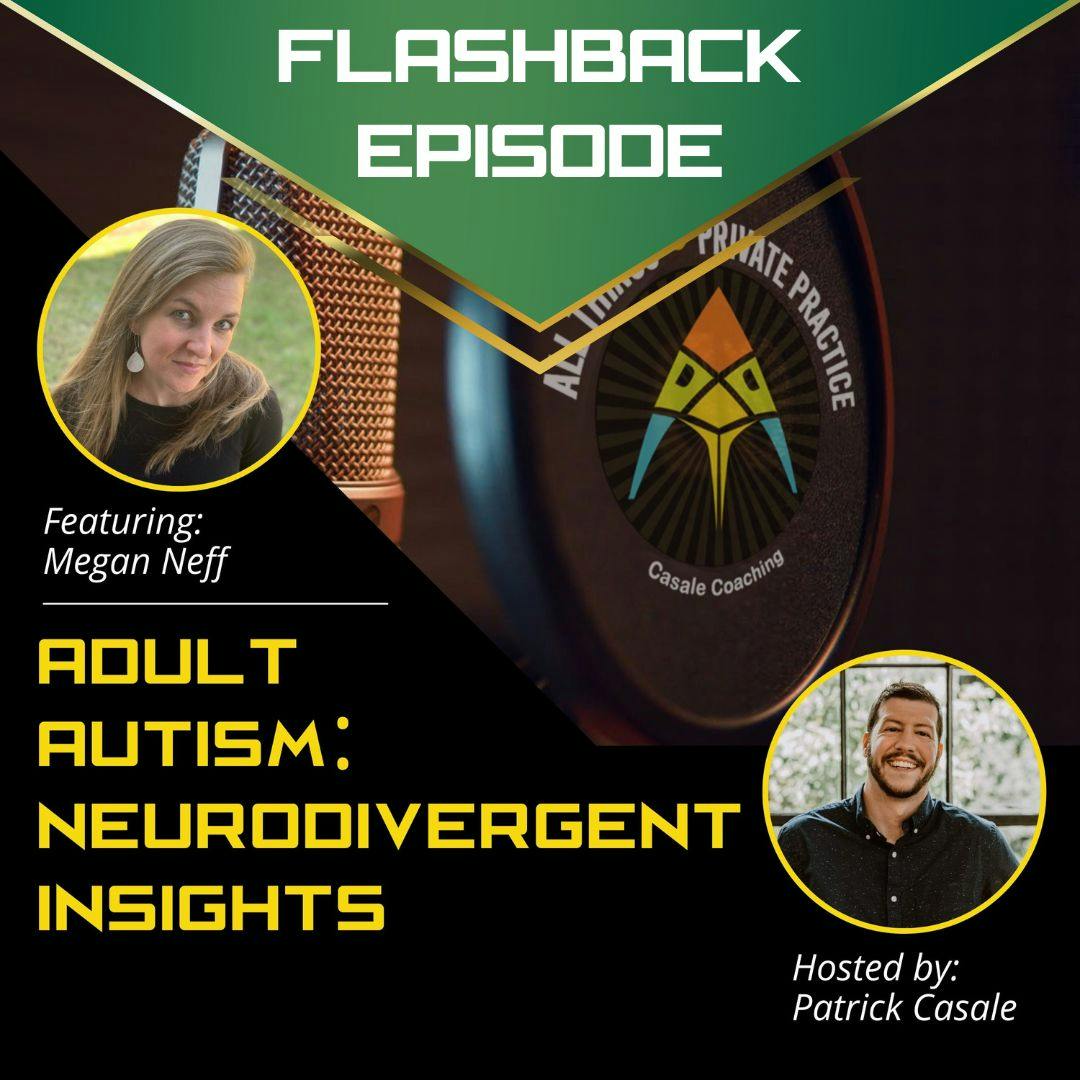 [FLASHBACK - Episode 44] Adult Autism: Neurodivergent Insights [featuring Megan Neff]