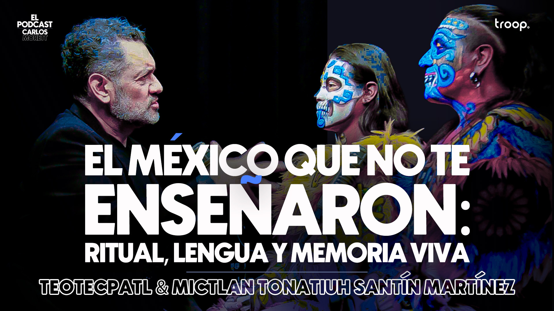 El México que no te enseñaron: ritual, lengua y memoria viva episode artwork