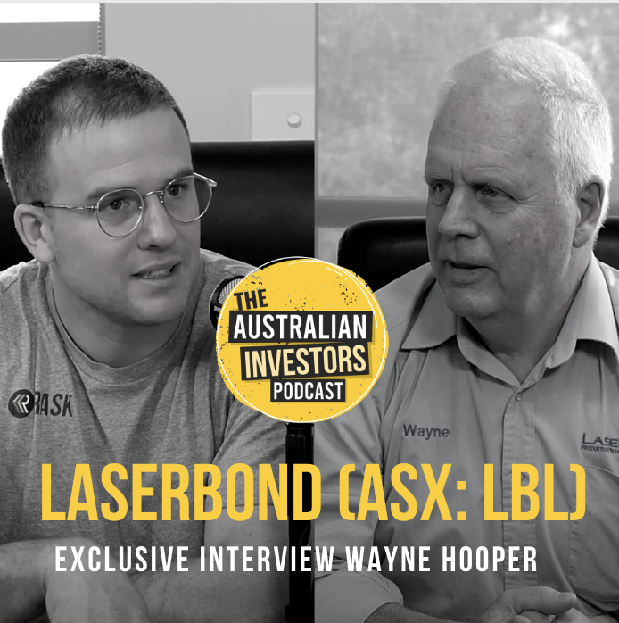 Wayne Hooper, CEO of Laserbond Ltd (ASX: LBL) | Exclusive Interview on The Australian Investors Podcast