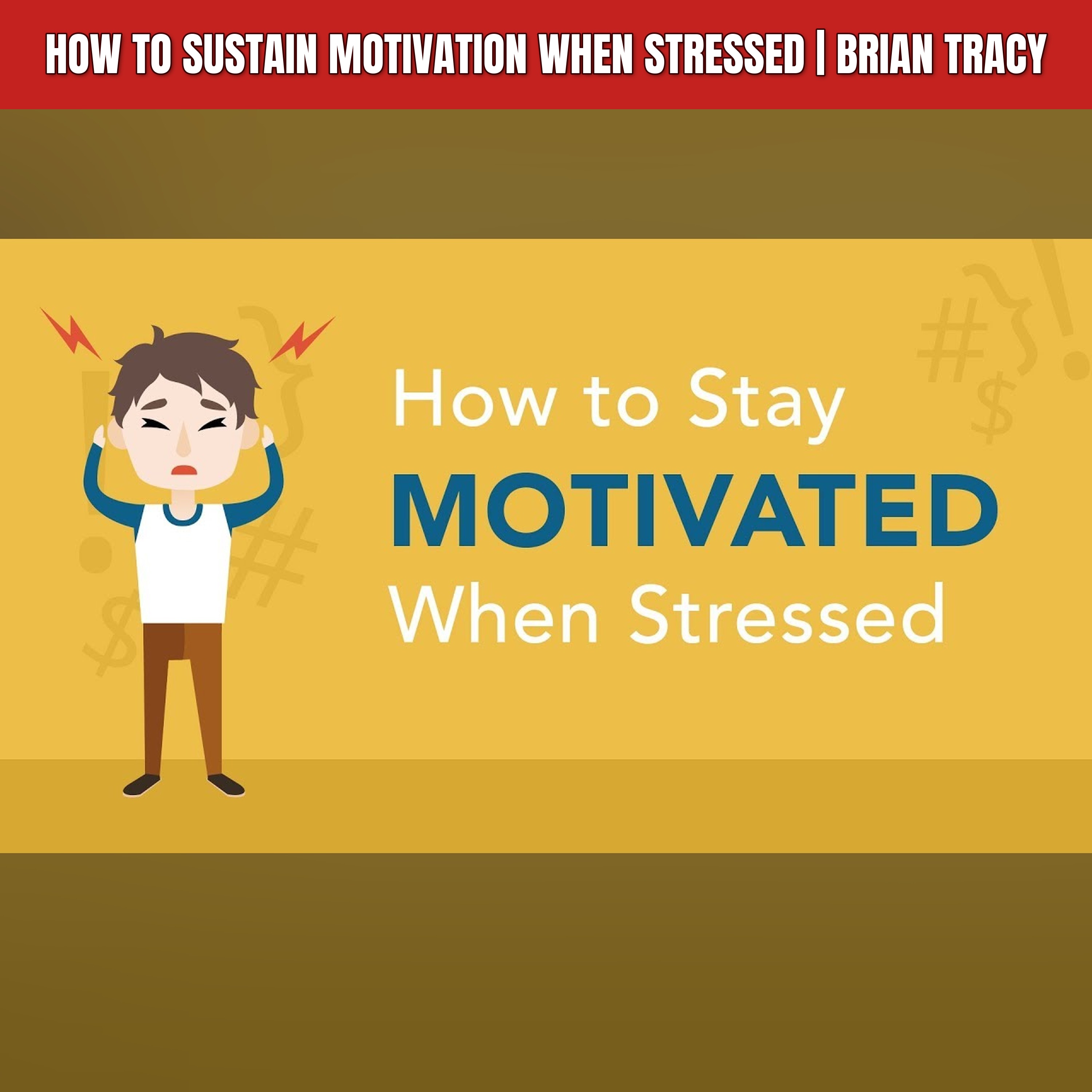 How to Sustain Motivation When Stressed | Brian Tracy episode artwork