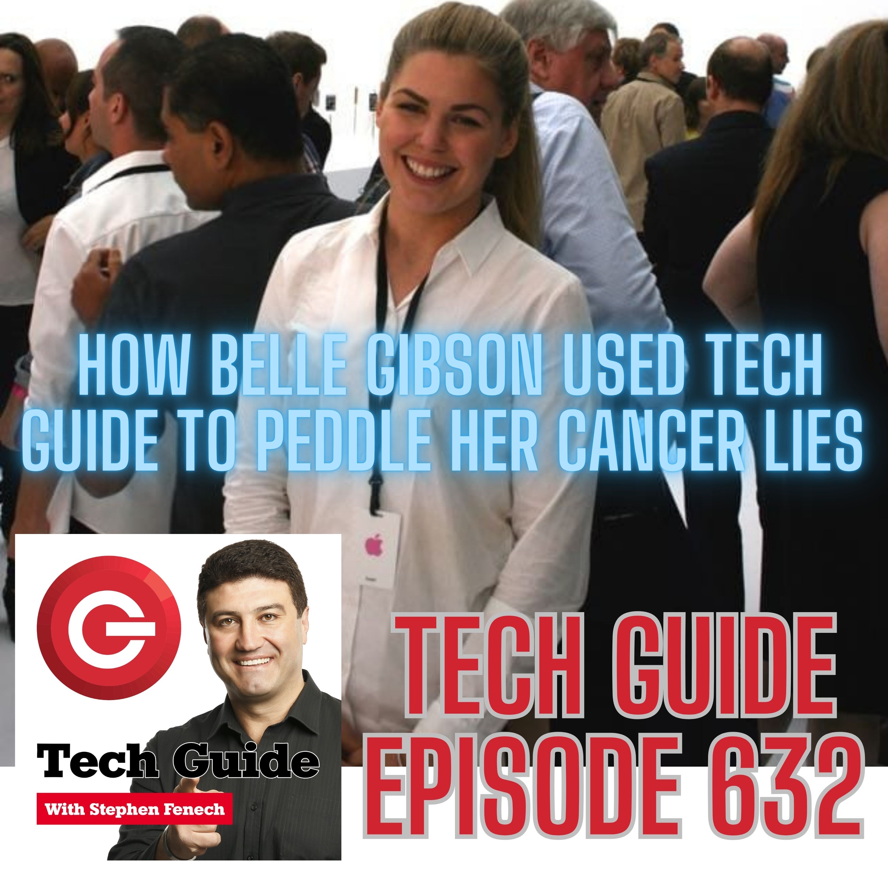 Tech Guide #632 - Belle Gibson spoke to Tech Guide before her lies were exposed