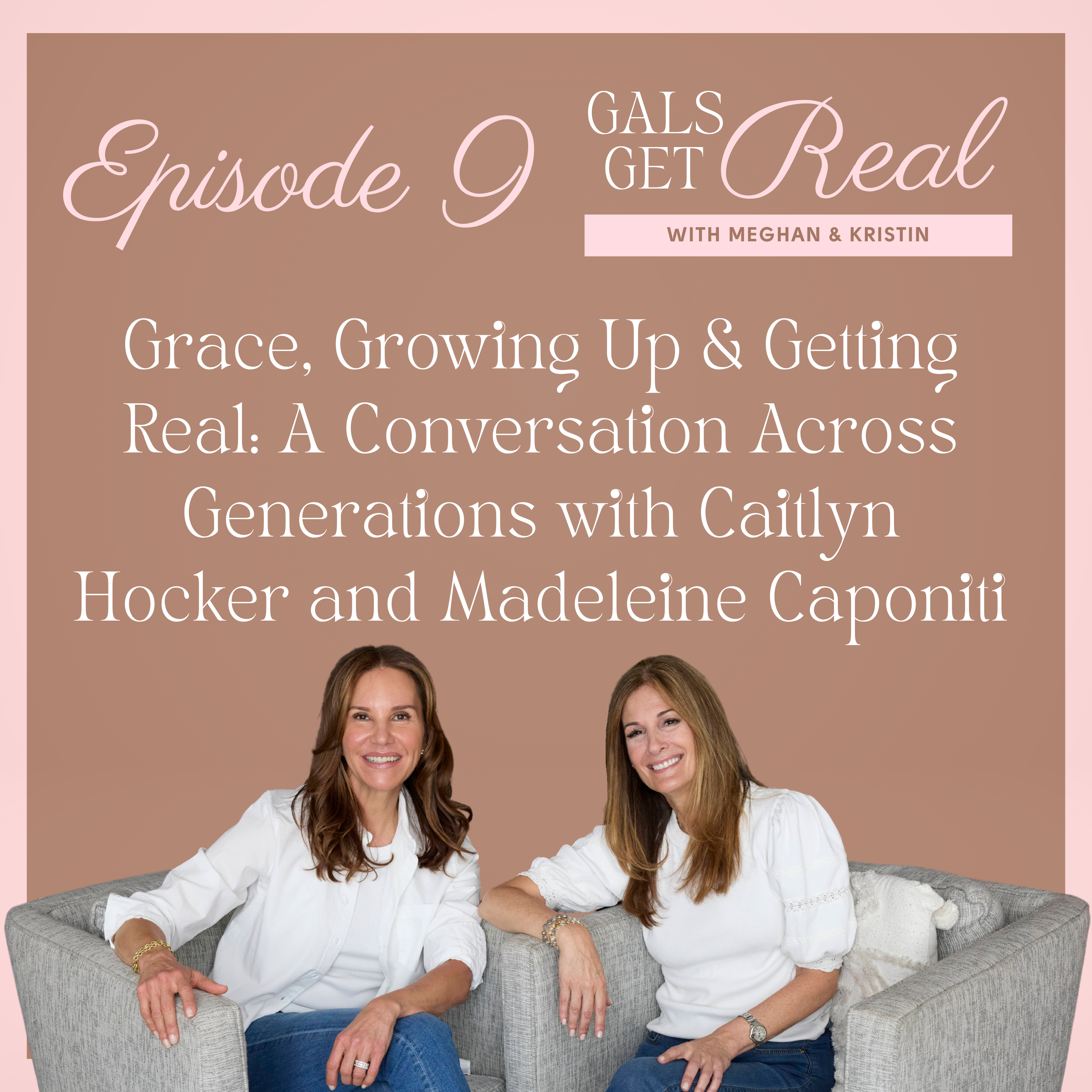 Grace, Growing Up & Getting Real: A Conversation Across Generations EP 9 episode artwork