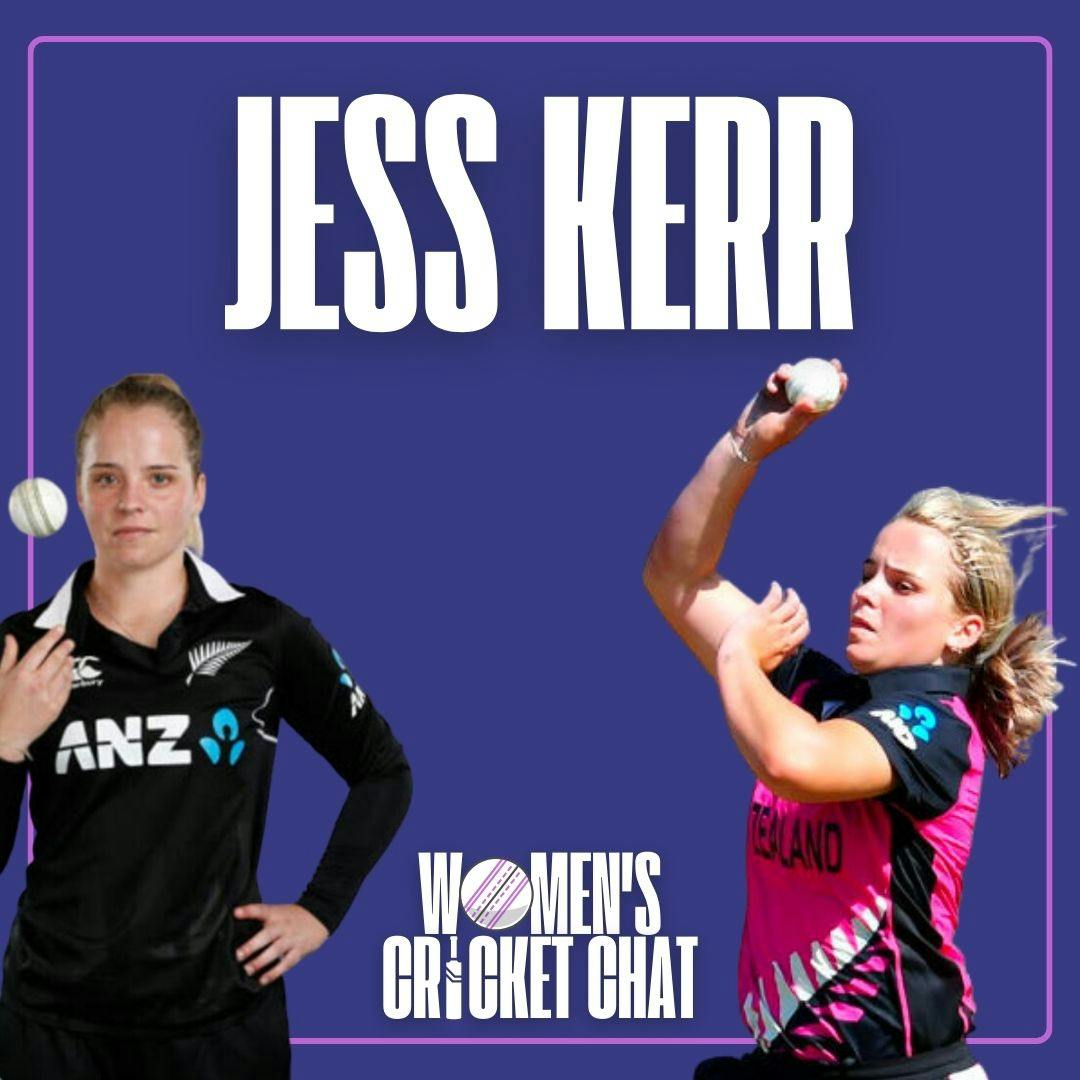 Women’s Cricket Chat: Jess Kerr