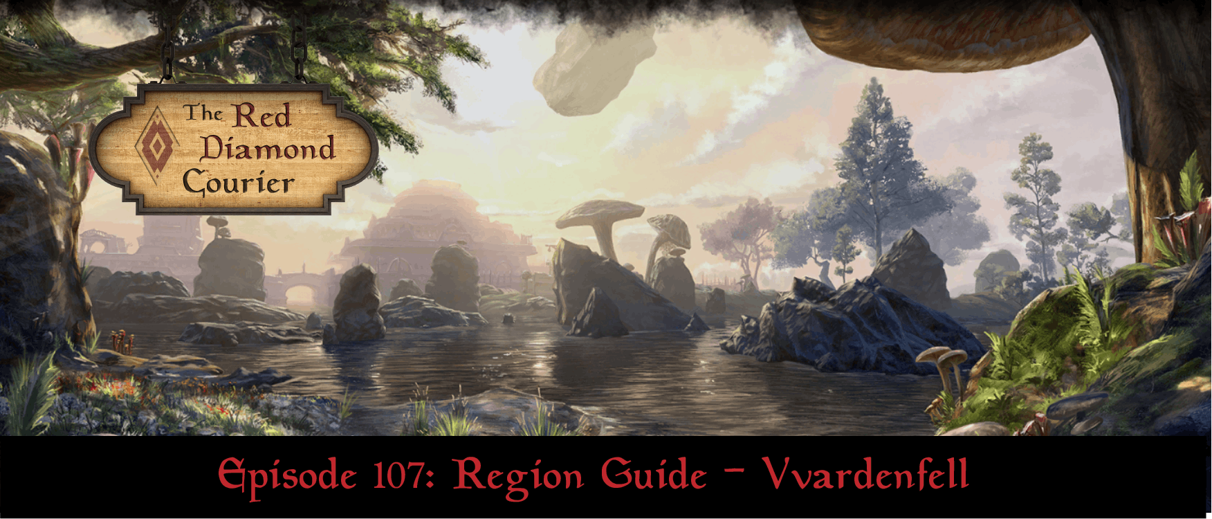 Episode 107: Region Guide - Vvardenfell Image