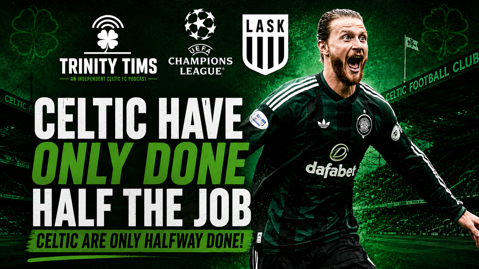 Celtic have only done half the job against LASK, Celtic are only halfway done!