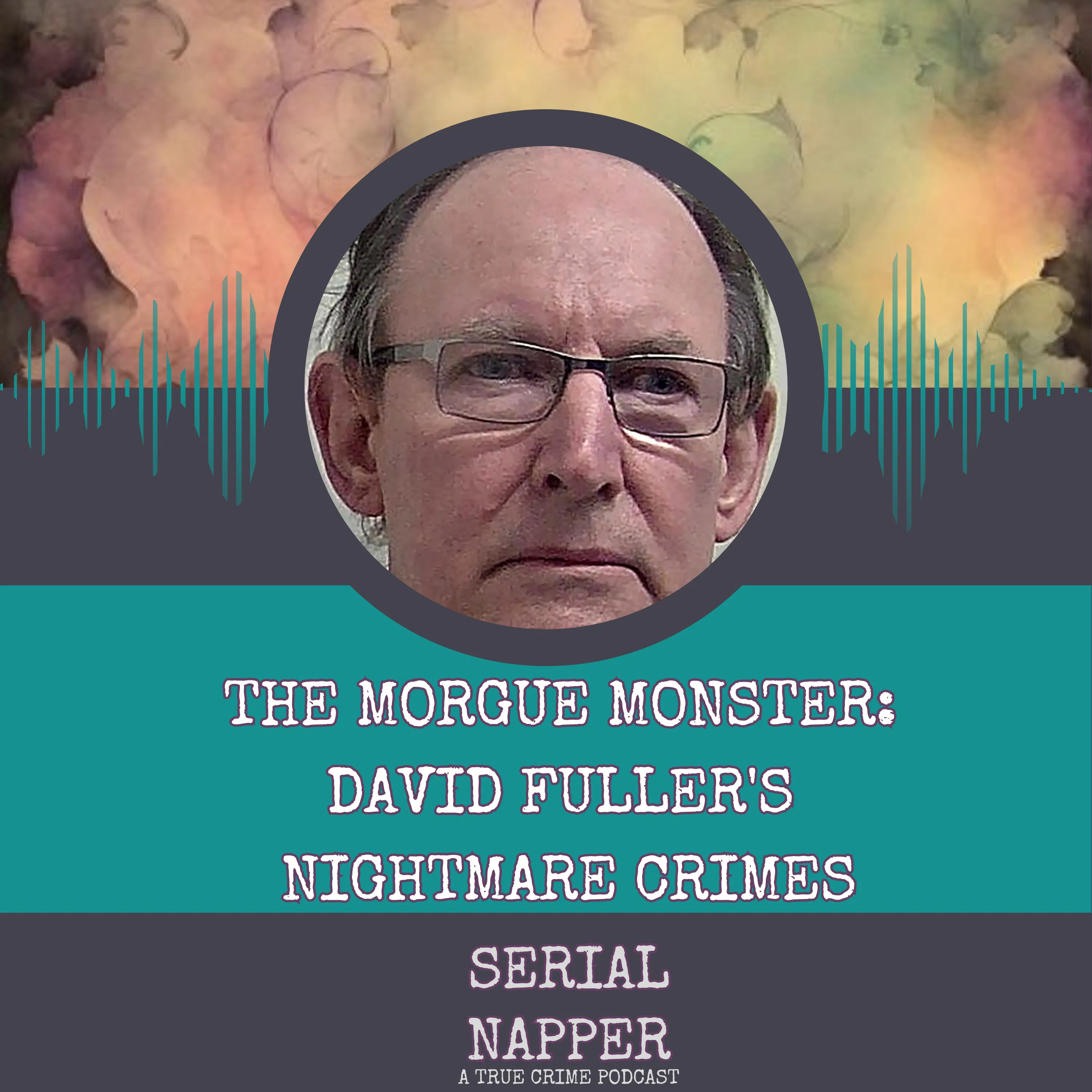 The Morgue Monster: David Fuller's Nightmare Crimes by Serial Napper ...