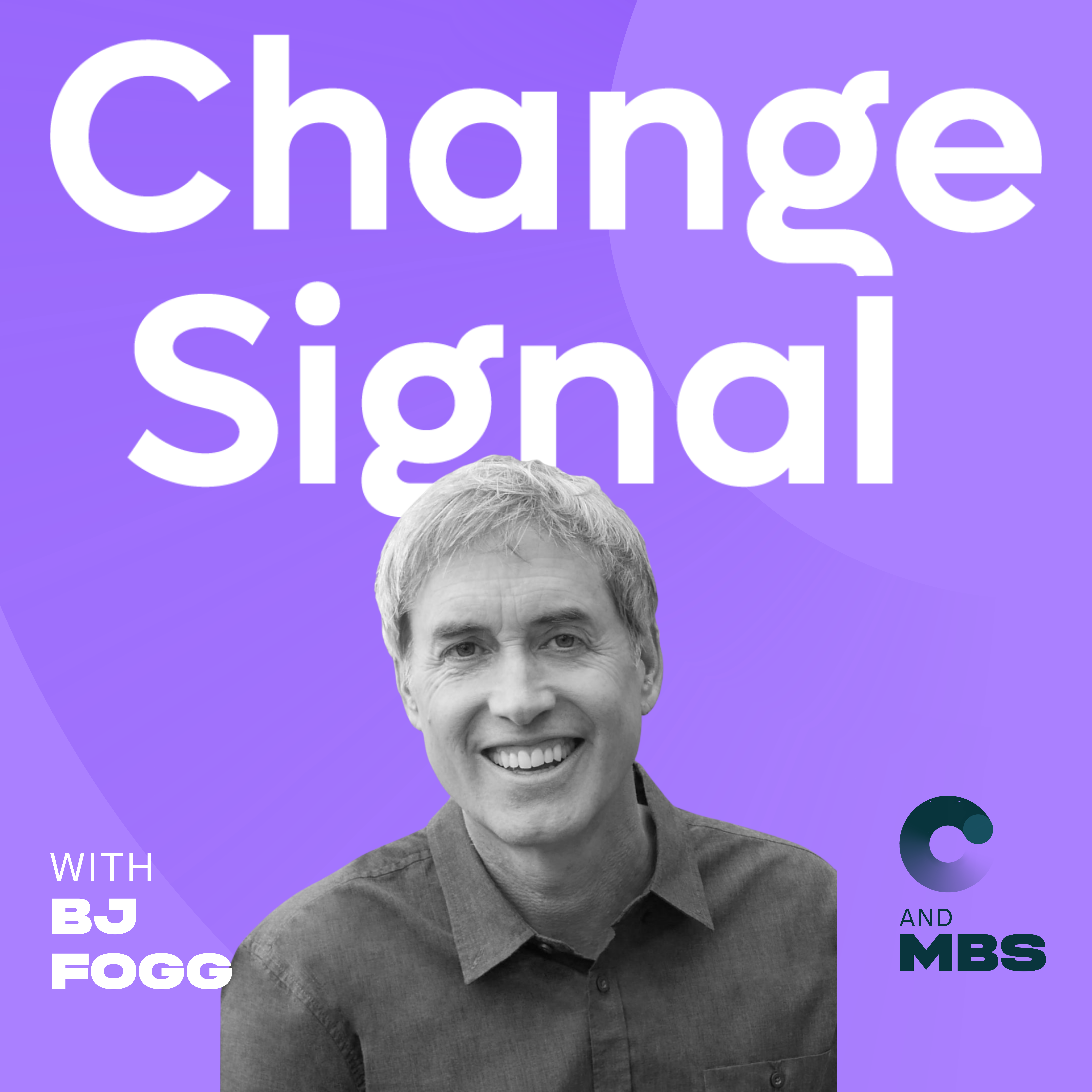 Designing Behavior Change That Sticks | BJ Fogg | Modern Change Management & Leading Change episode artwork