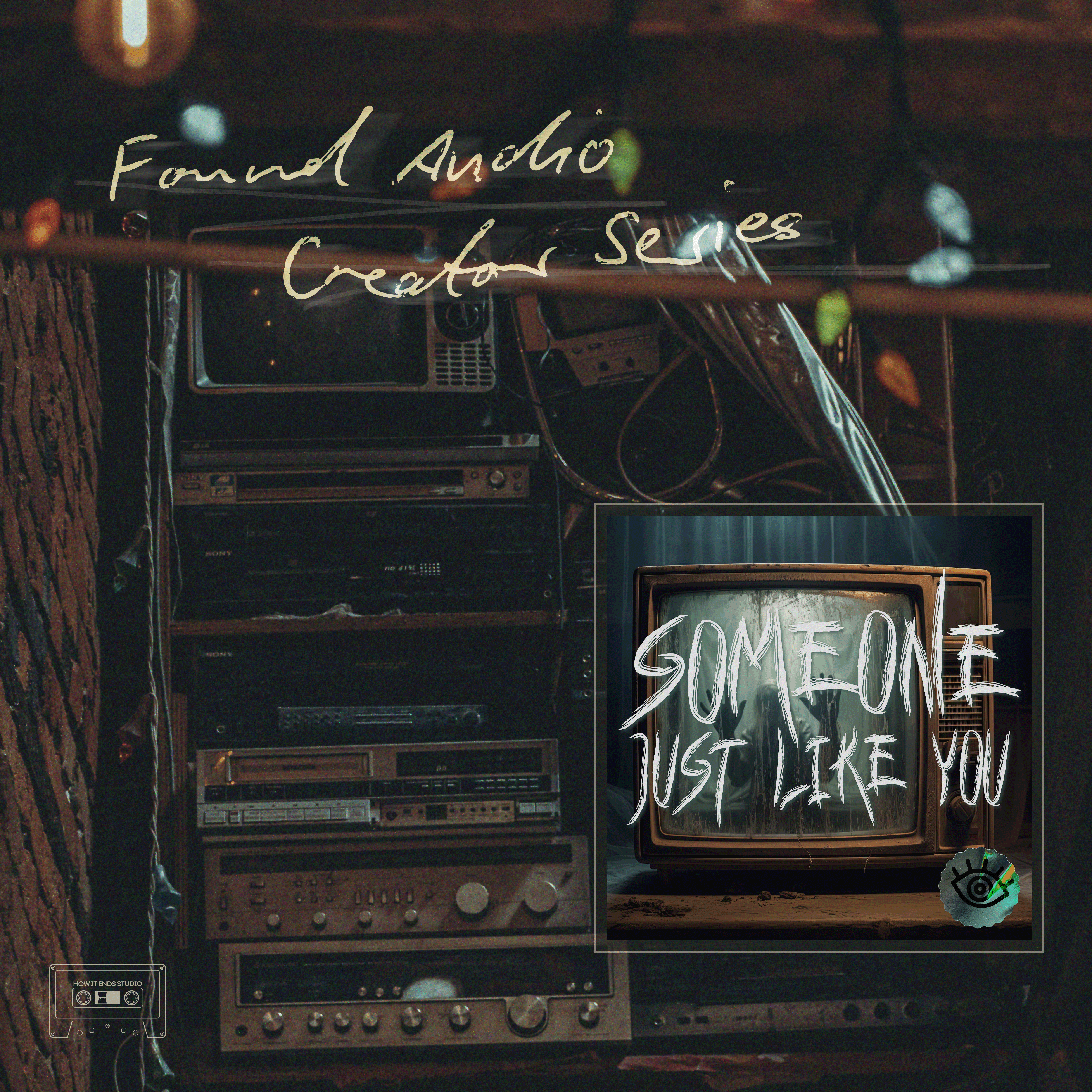 Found Audio Creator Series presents: Someone Just Like You