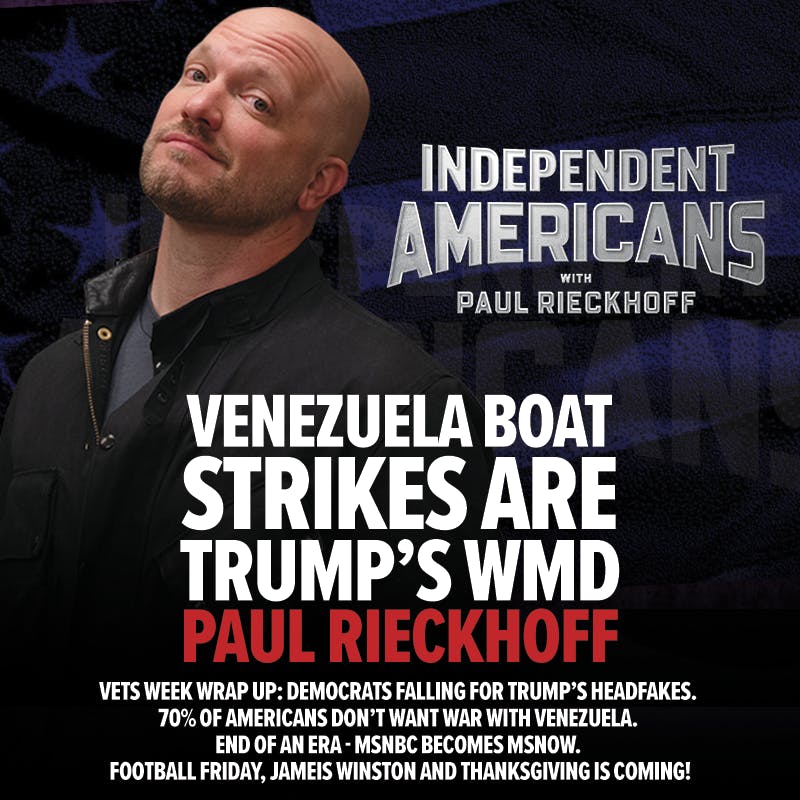374. Venezuela Boat Strikes are Trump’s WMD. Vets Week Wrap Up: Democrats Falling for Trump’s Headfakes. 70% of Americans Don’t Want War with Venezuela. End of an Era - MSNBC Becomes MSNow. Football Friday, Jameis Winston and Thanksgiving is Coming! 374. Venezuela Boat Strikes are Trump’s WMD. Vets Week Wrap Up: Democrats Falling for Trump’s Headfakes. 70% of Americans Don’t Want War with Venezuela. End of an Era - MSNBC Becomes MSNow. Football Friday, Jameis Winston and Thanksgiving is Coming!