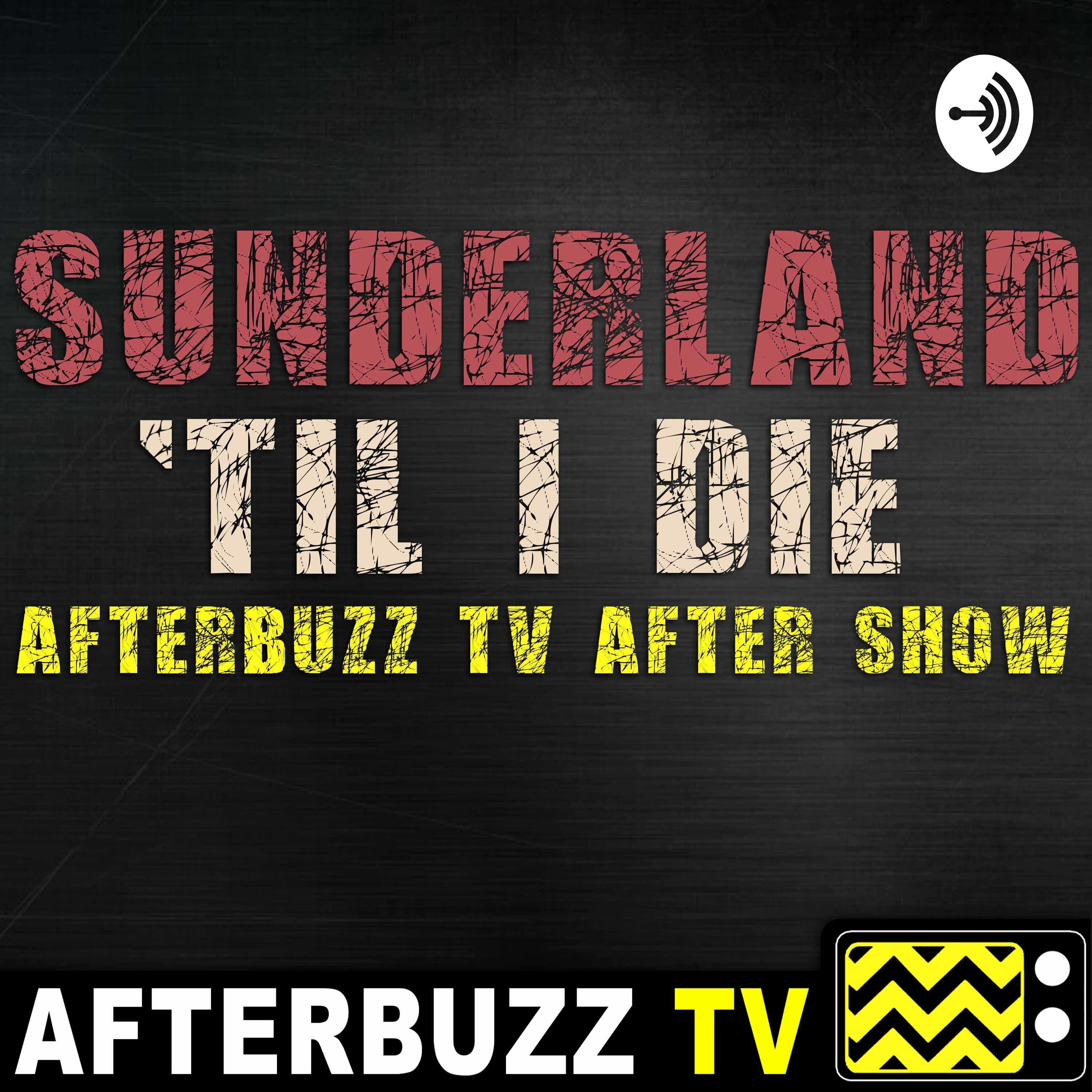 Sunderland Til I Die After Show Podcast