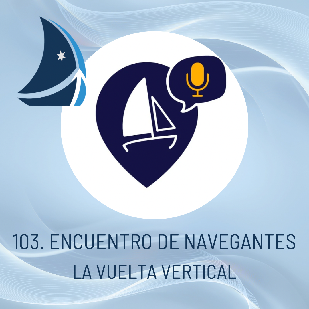 103. Encuentro de Navegantes. Historias de mar contadas por sus protagonistas.