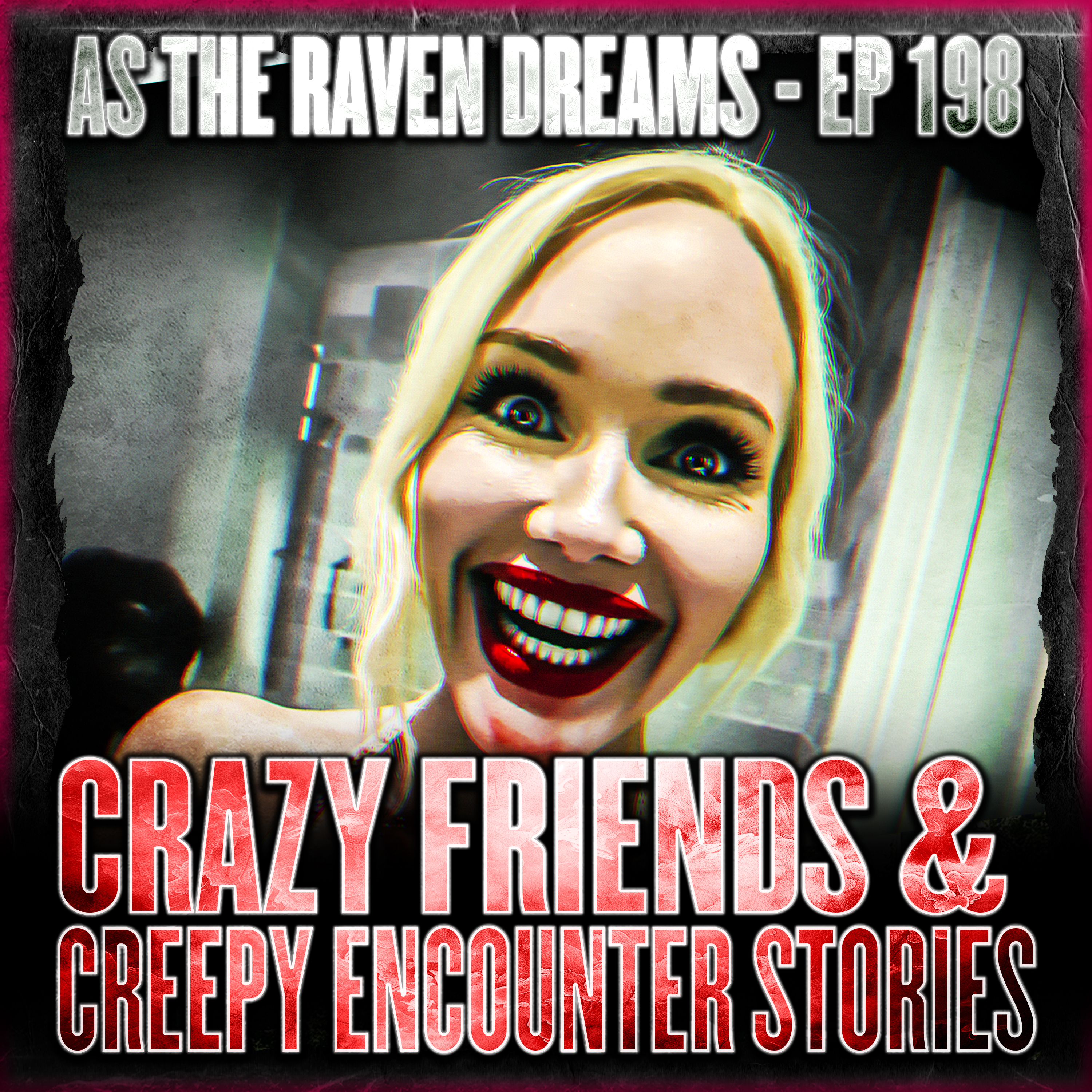 ATRD Ep. 198 - Crazy Friend Stories & Other Creepy Encounter Stories artwork
