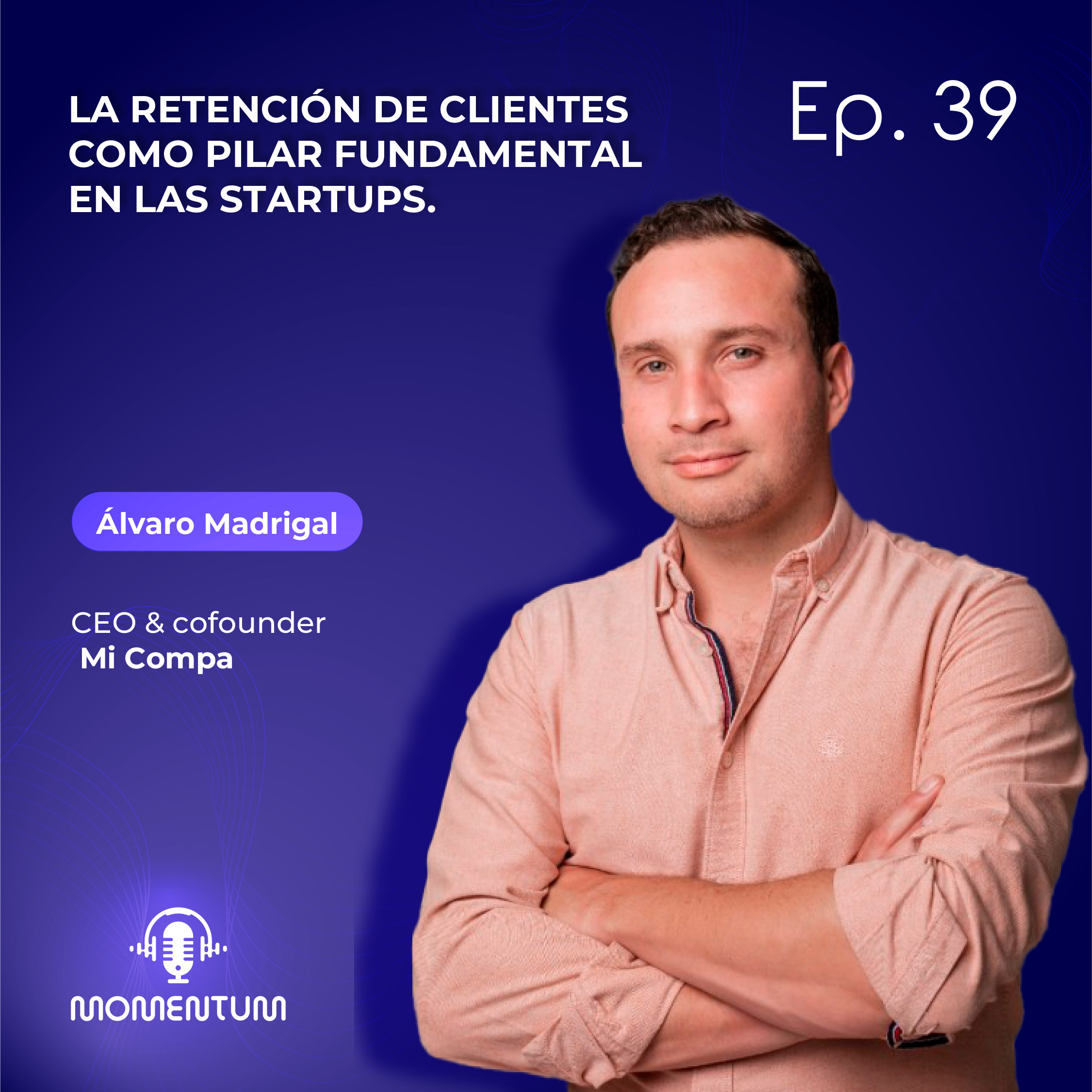 39: Portfolio Talks | La retención de clientes como pilar fundamental en las startups | Mi Compa - Álvaro Madrigal episode artwork