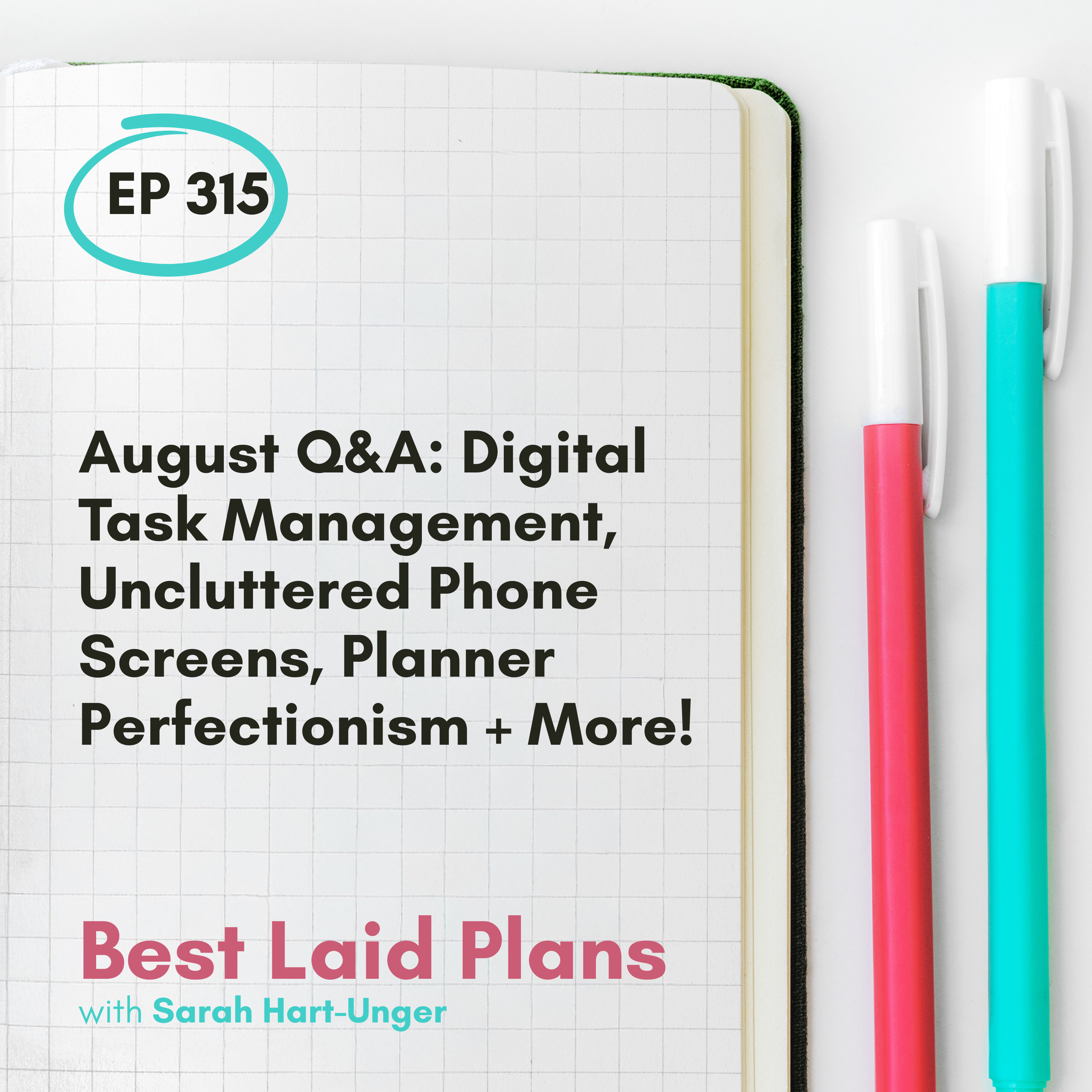 August Q&A: Digital Task Management, Uncluttered Phone Screens, Planner Perfectionism + More! EP 315 episode artwork