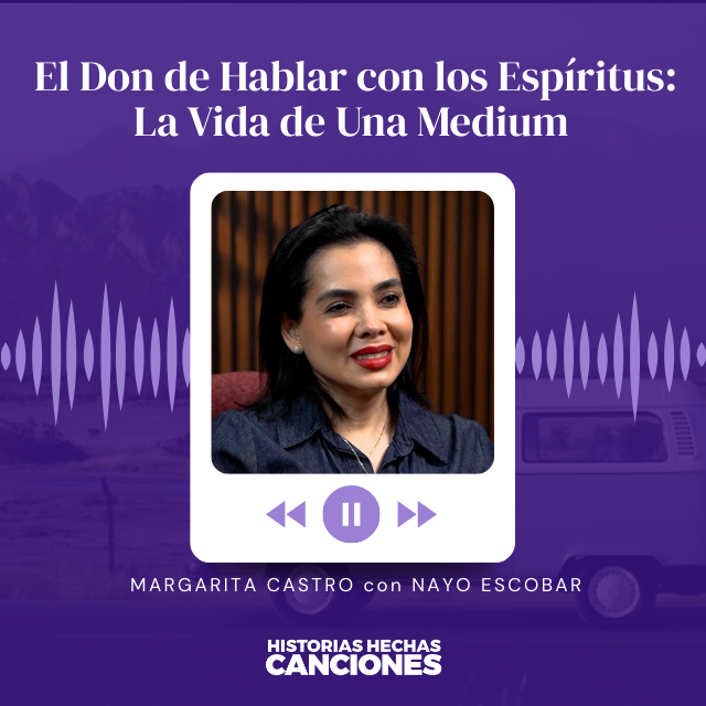542. El Don de Hablar con los Espíritus: La Vida de Una Medium I Margarita Castro con Nayo Escobar