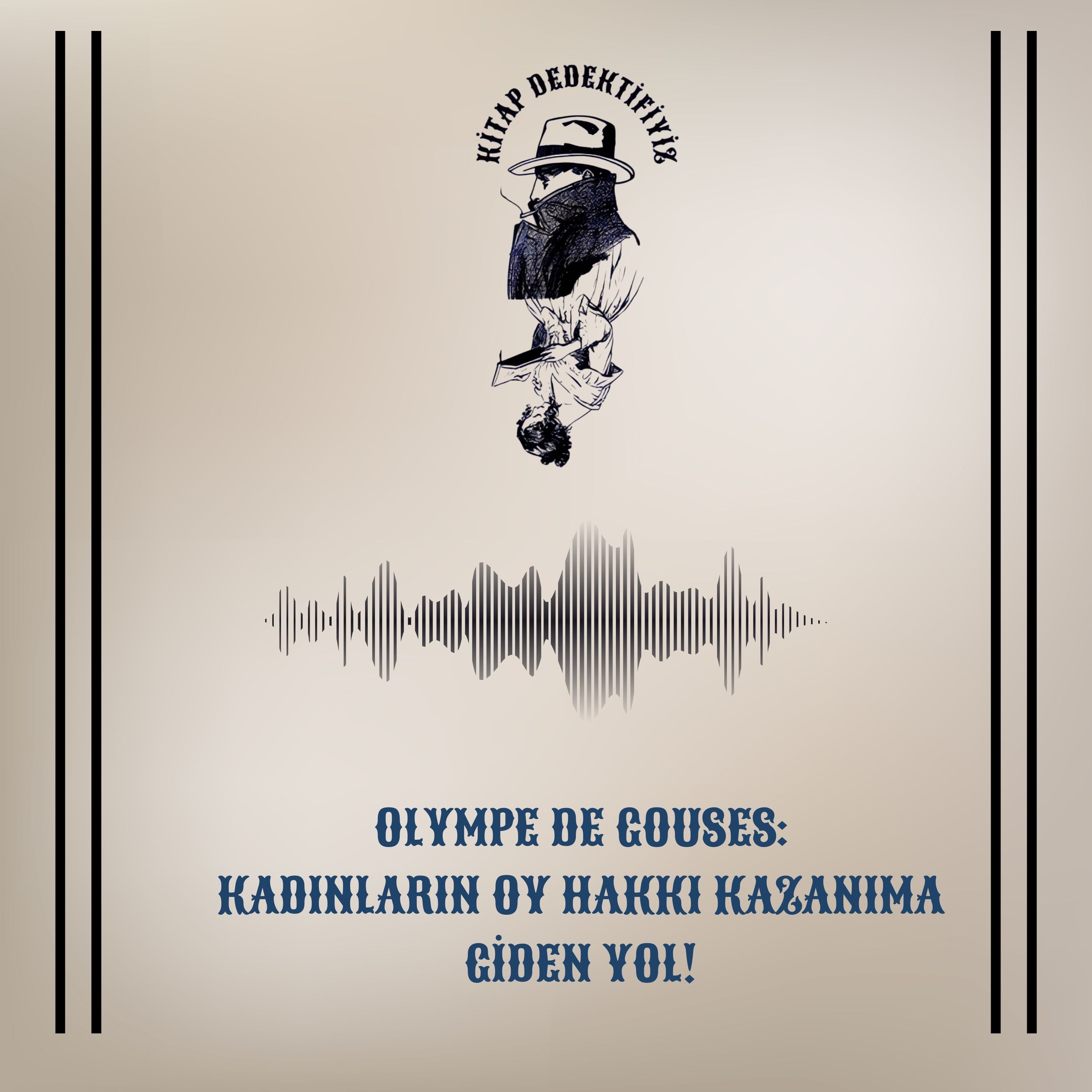 Olympe De Gouses: Kadınların Oy Hakkı Kazanıma Giden Yol! episode artwork