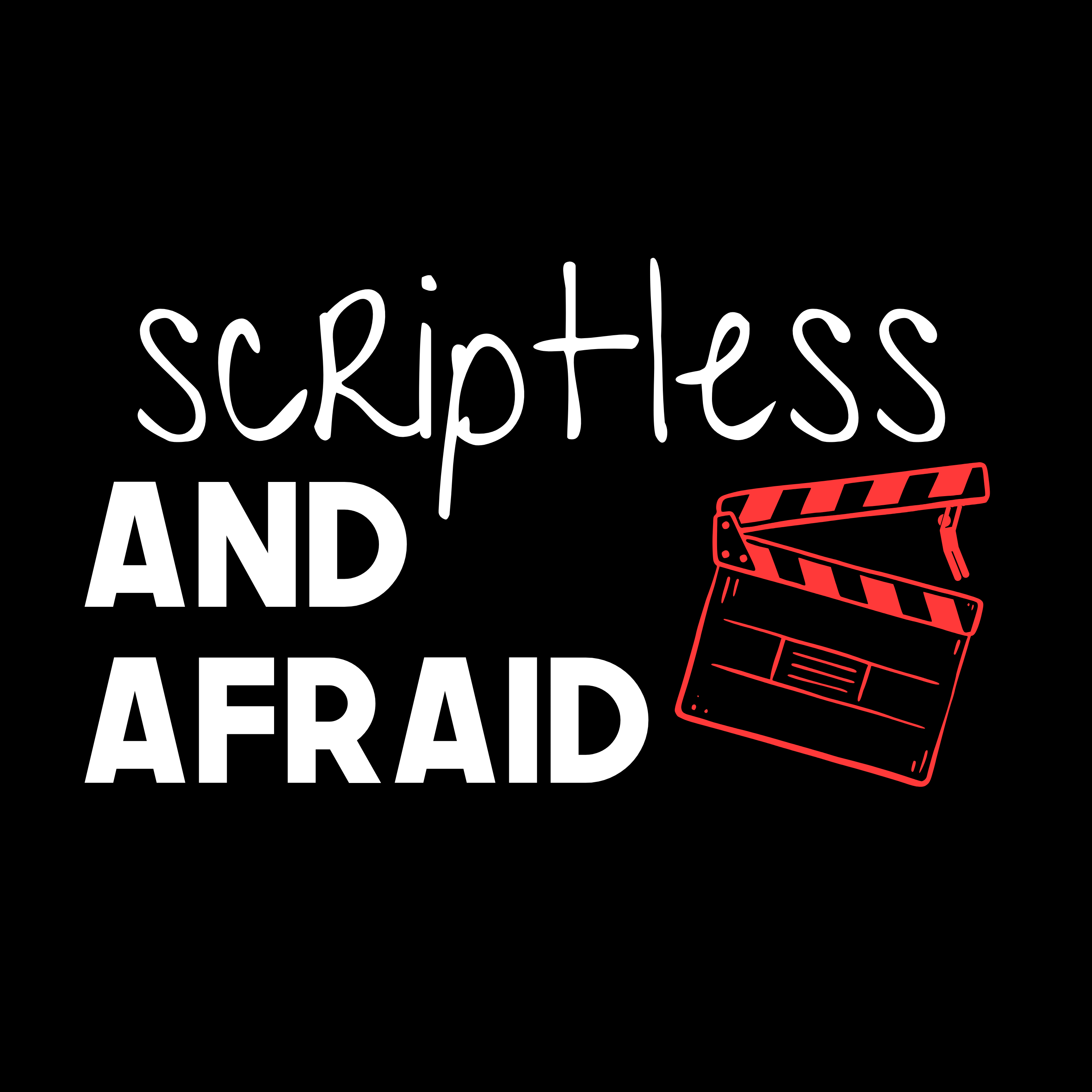 Scriptless and Afraid