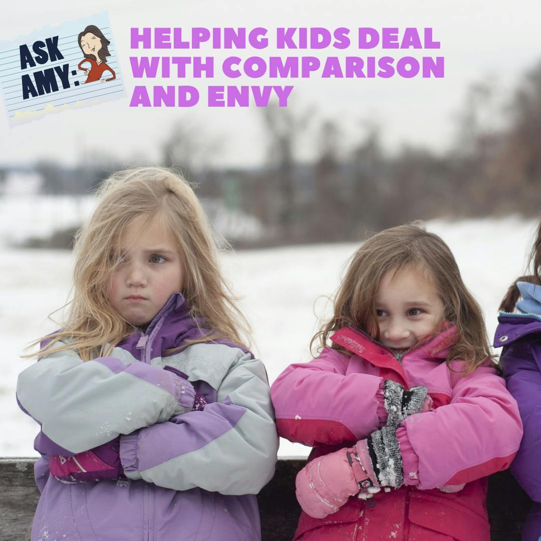 Ask Amy: Helping Kids Deal With Comparison and Envy
