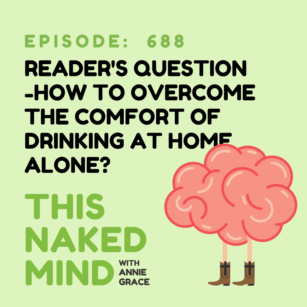 EP 688: Reader’s Question - How to overcome the comfort of drinking at home alone?