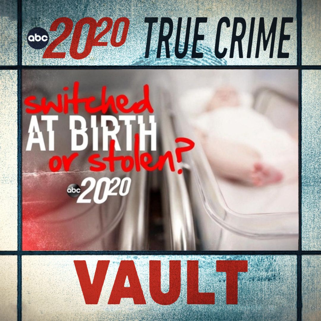 True Crime Vault Switched at Birth, or Stolen?