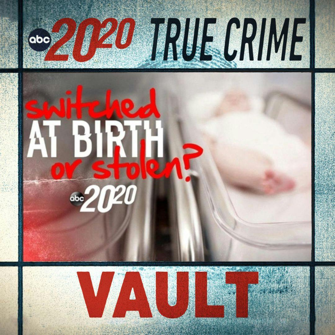 True Crime Vault: Switched at Birth, or Stolen?